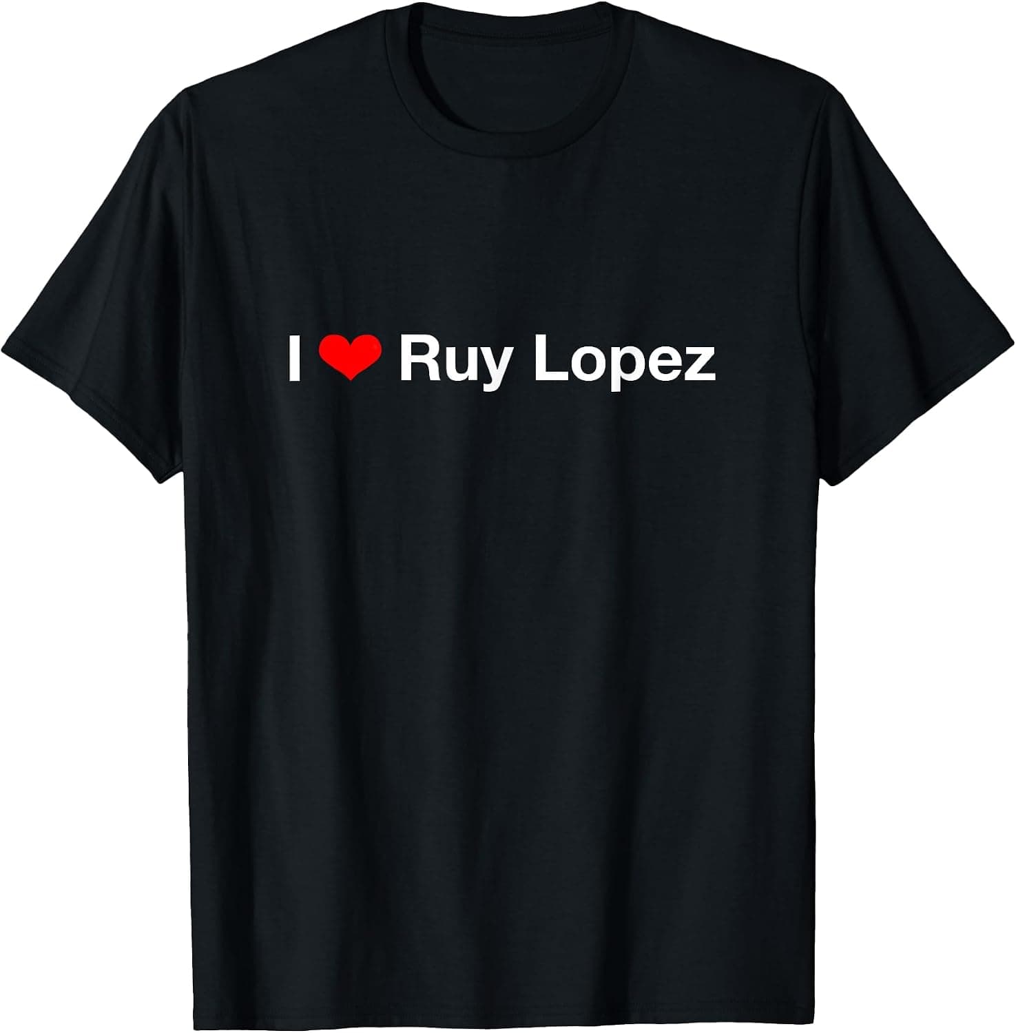 I Love Ruy Lopez T-Shirt - Trending Amazon merch on demand shirt with BSR 1,267,245