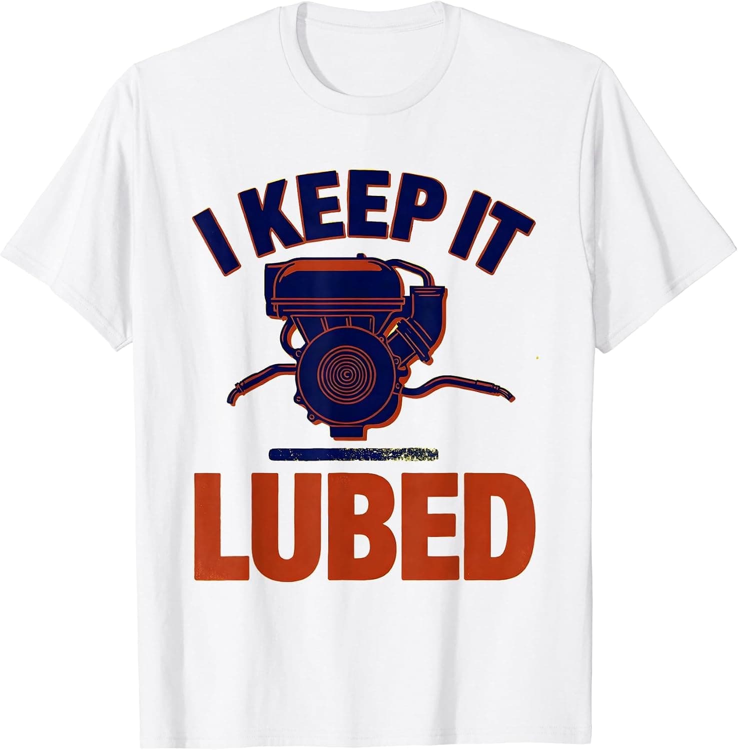 Men's I Keep It Lubed Funny Diesel Mechanic Trucker Gift T-Shirt - Trending POD product with BSR 1,290,643