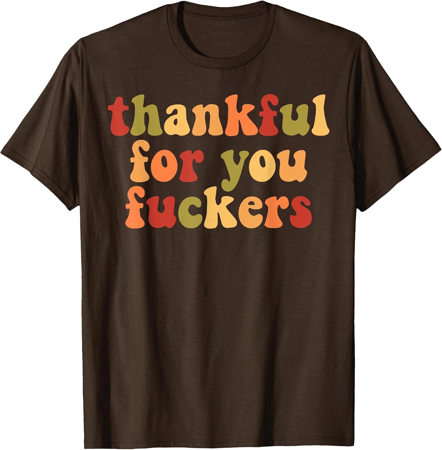 Thankful for You Fuckers T-Shirt - Trending POD product with BSR 83,156