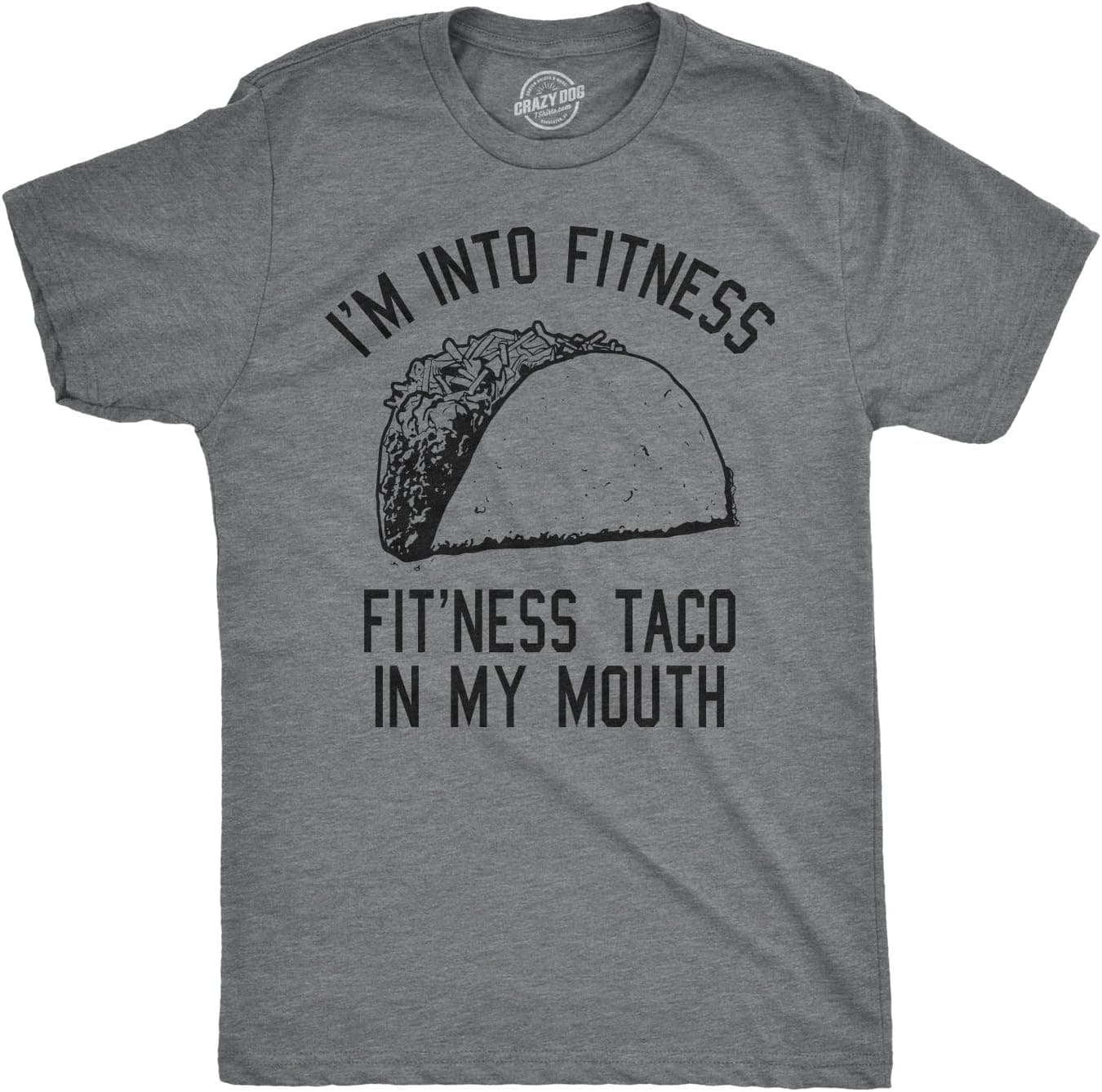 Crazy Dog Mens Graphic Funny T Shirt Im Into Fitness Taco in My Mouth Humor Novelty Shirt - Trending POD product with BSR 81,297