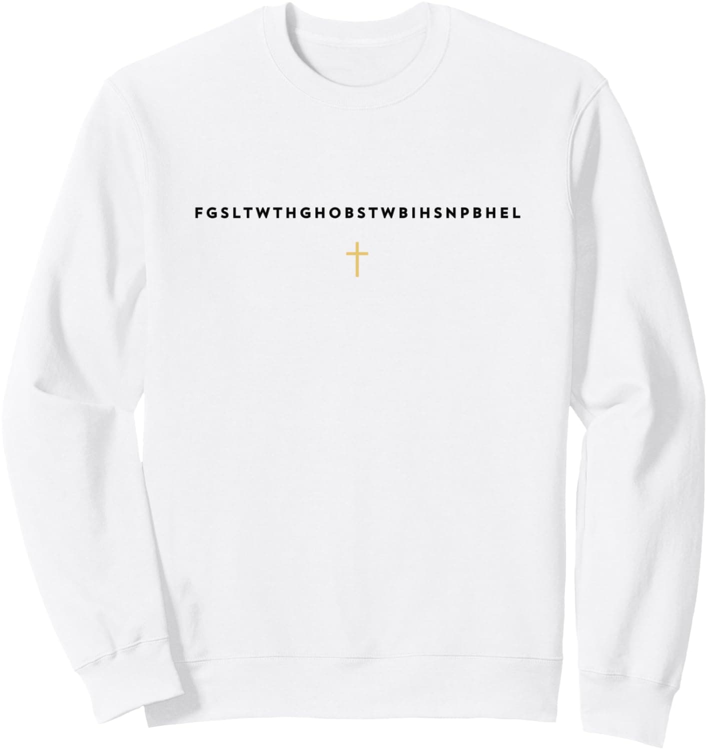Christian Faith God So Loved The World FGSLTWTHGHOB Sweatshirt - Trending Amazon merch on demand shirt with BSR 1,287,215