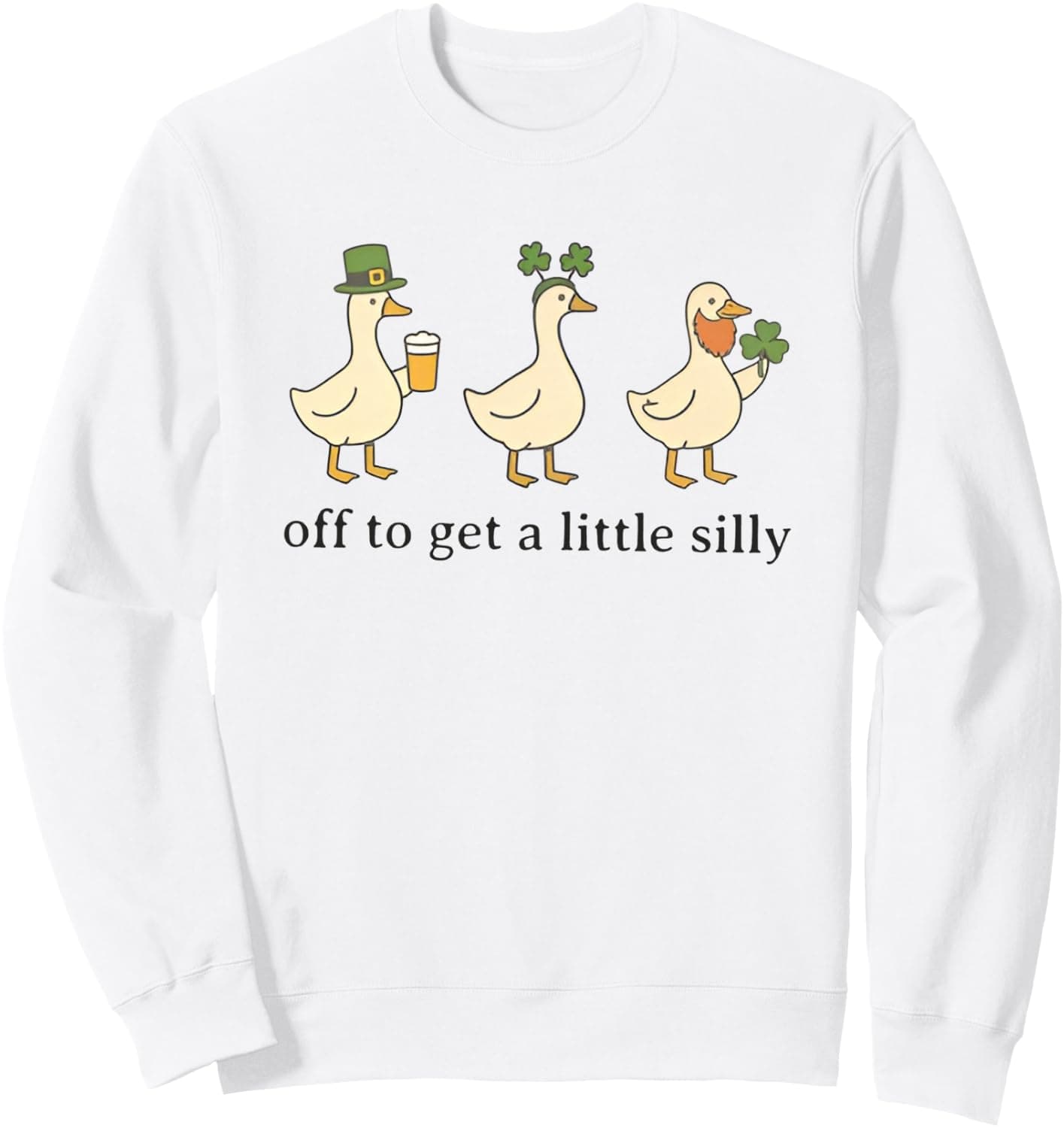 Off To Get A Little Silly St Patrick's Day Funny Goose Irish Sweatshirt - Trending POD product with BSR 97,967