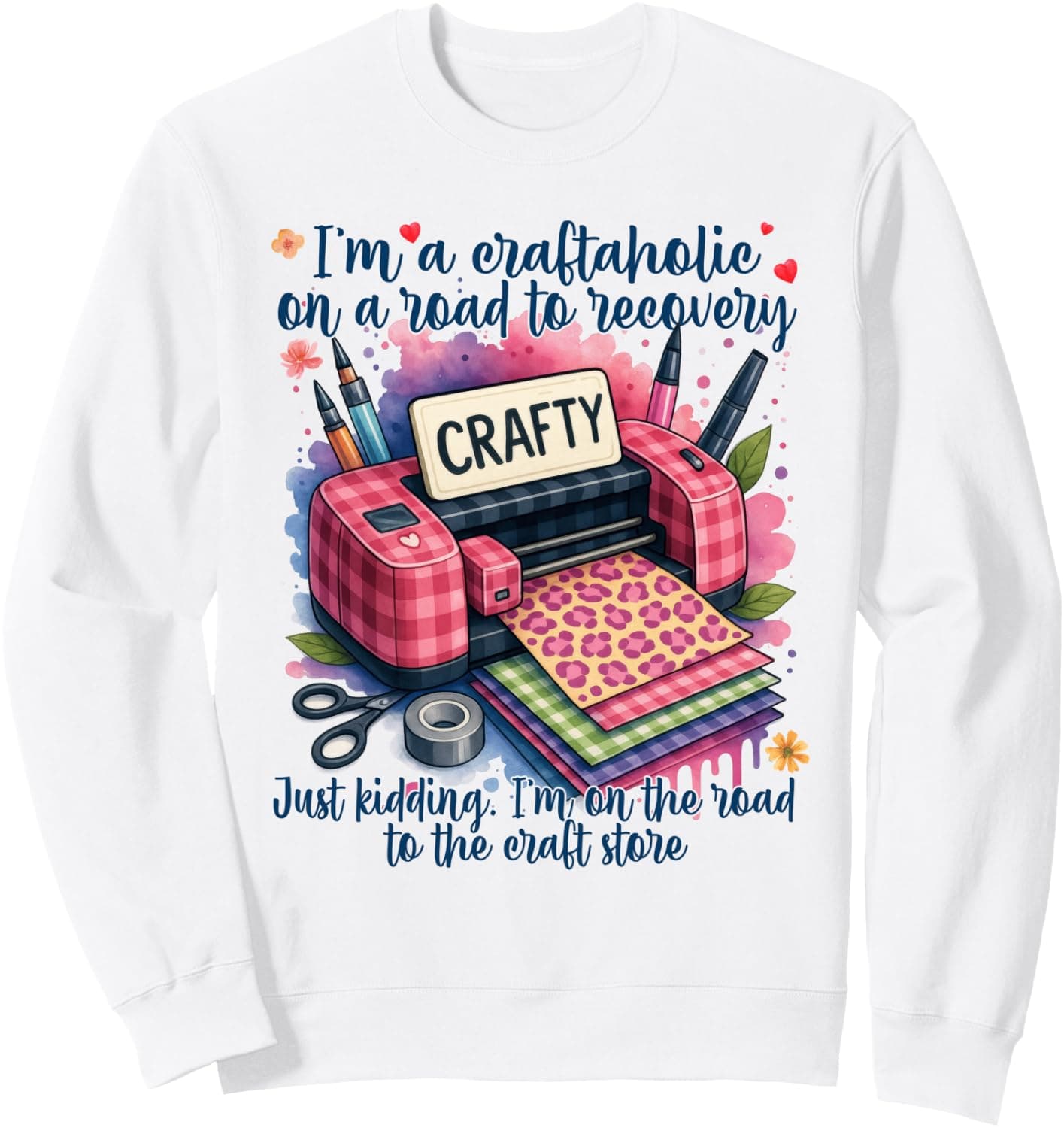 Scrapbook Crafting I'm A Craftaholic On A Road To Recovery Sweatshirt - Trending Amazon merch on demand shirt with BSR 1,328,823