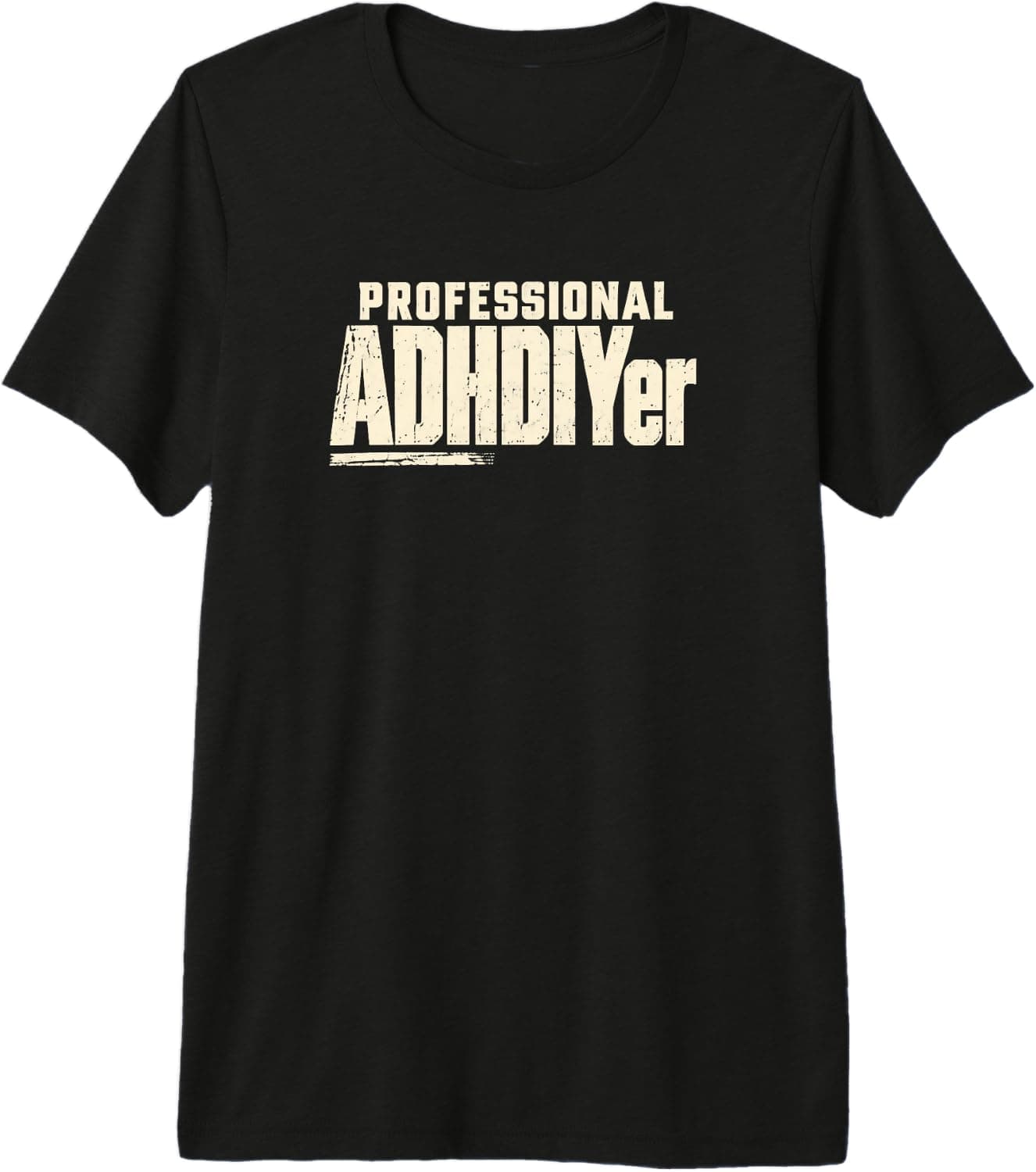 Professional ADHDIYer Funny ADHD DIY Gift Premium Tri-Blend T-Shirt - Trending Amazon merch on demand shirt with BSR 1,433,898