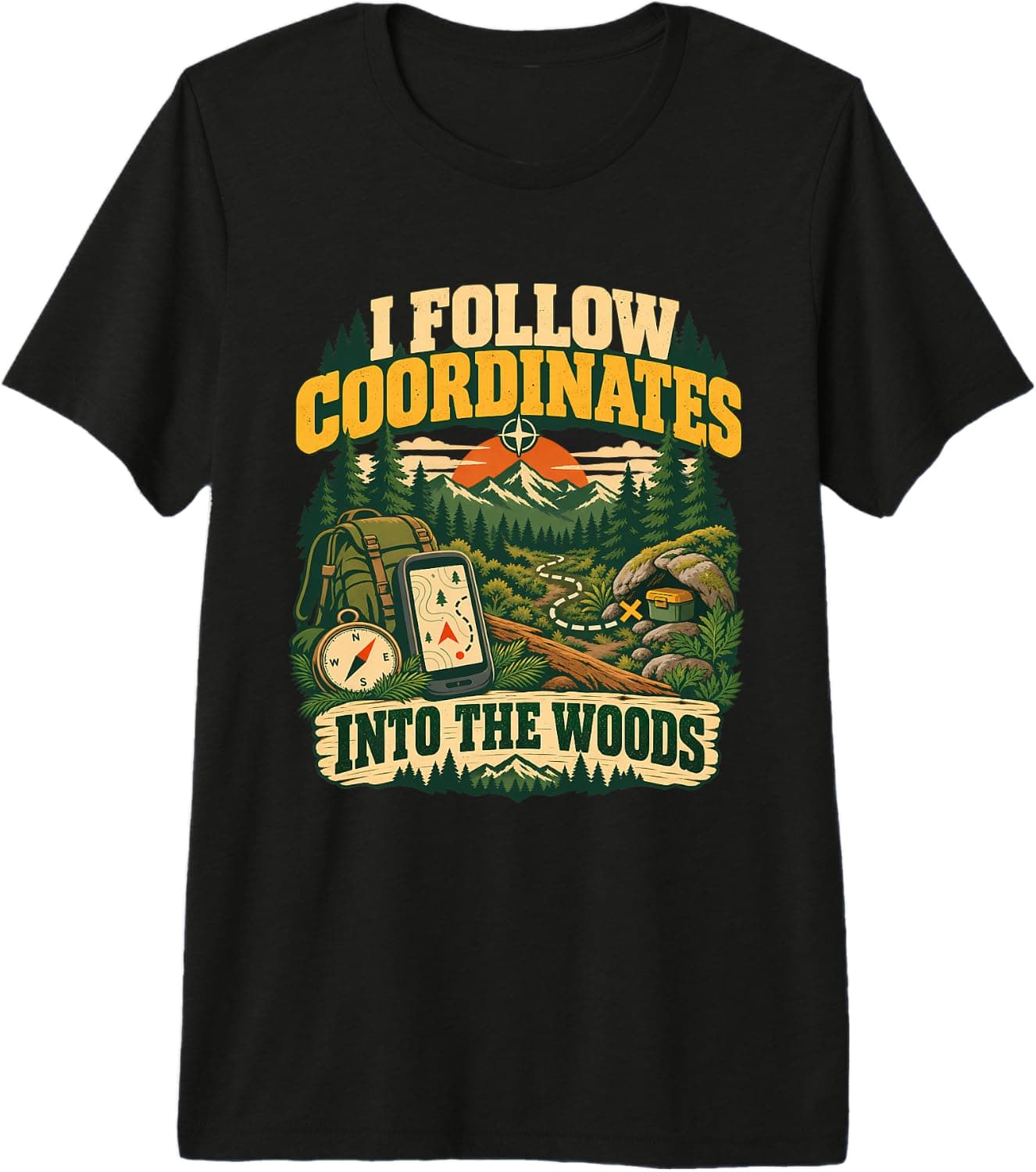 I Follow Coordinates Into Woods Geo Caching Premium Tri-Blend T-Shirt - Trending Amazon merch on demand shirt with BSR 3,260,707