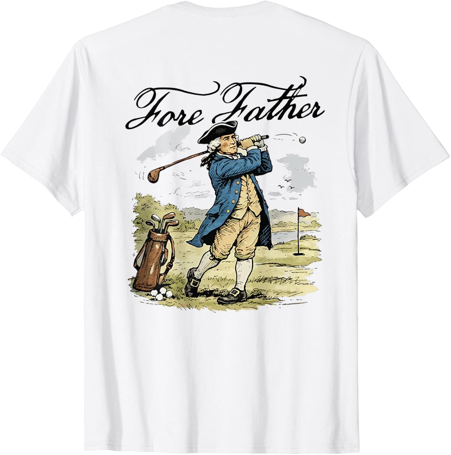 Fore Father George Washington Funny Golfing Pun (on Back) T-Shirt - Trending POD product with BSR 211,703