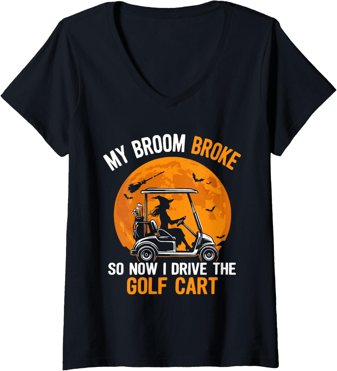 Women's My Broom Broke So Now I Drive A Golf Cart Funny Halloween V-Neck T-Shirt - Trending POD product with BSR 805,018