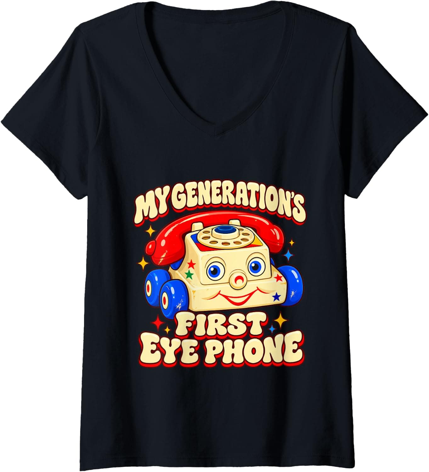 Women's My Generation's First Eye Phone Funny Quote V-Neck T-Shirt - Trending Amazon merch on demand shirt with BSR 1,216,468