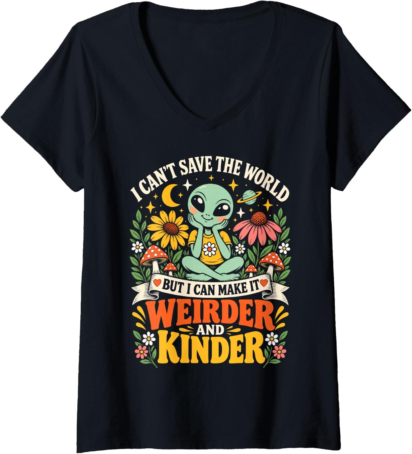 Women's I Can't Save the World but I Can Make It Weirder and Kinder V-Neck T-Shirt - Trending Amazon merch on demand shirt with BSR 2,192,451