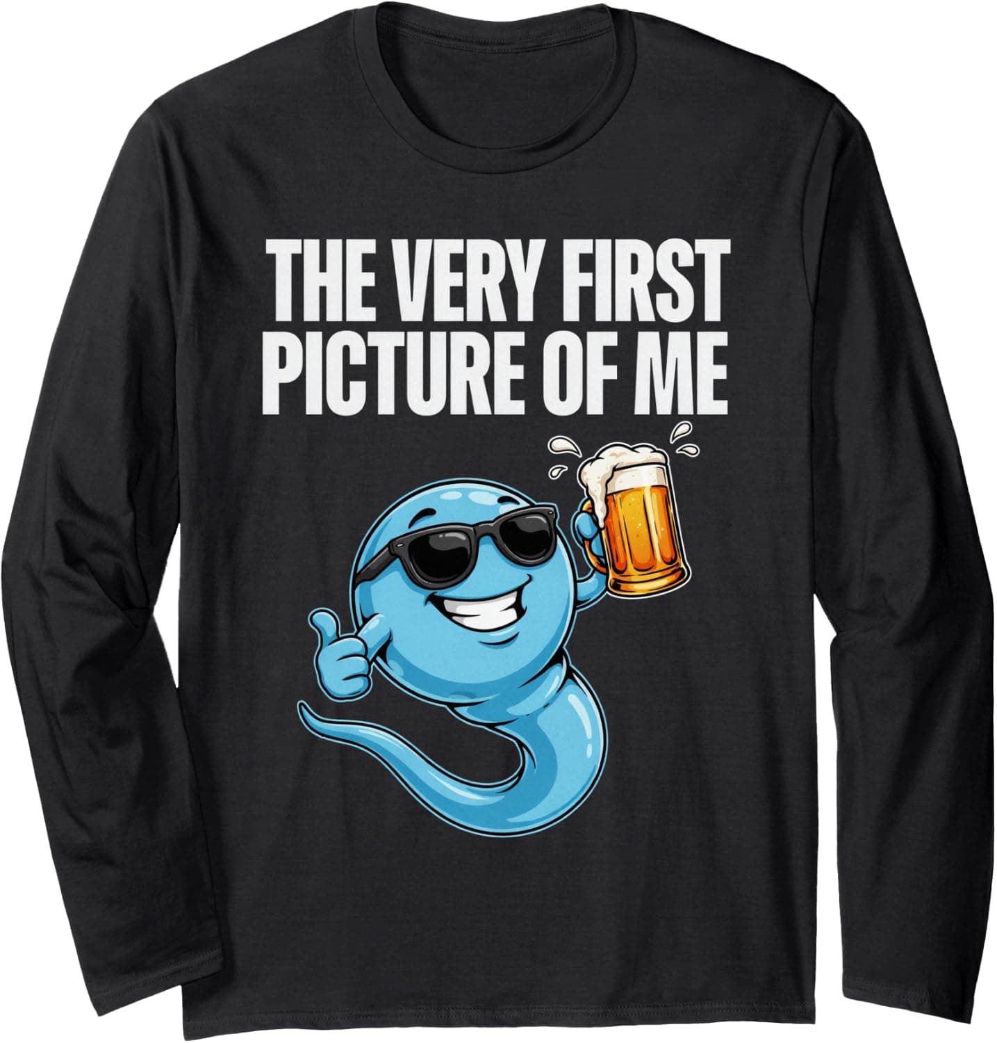 The Very First Picture of Me Funny Sperm Beer Drinking Joke Long Sleeve T-Shirt - Trending Amazon merch on demand shirt with BSR 1,016,404