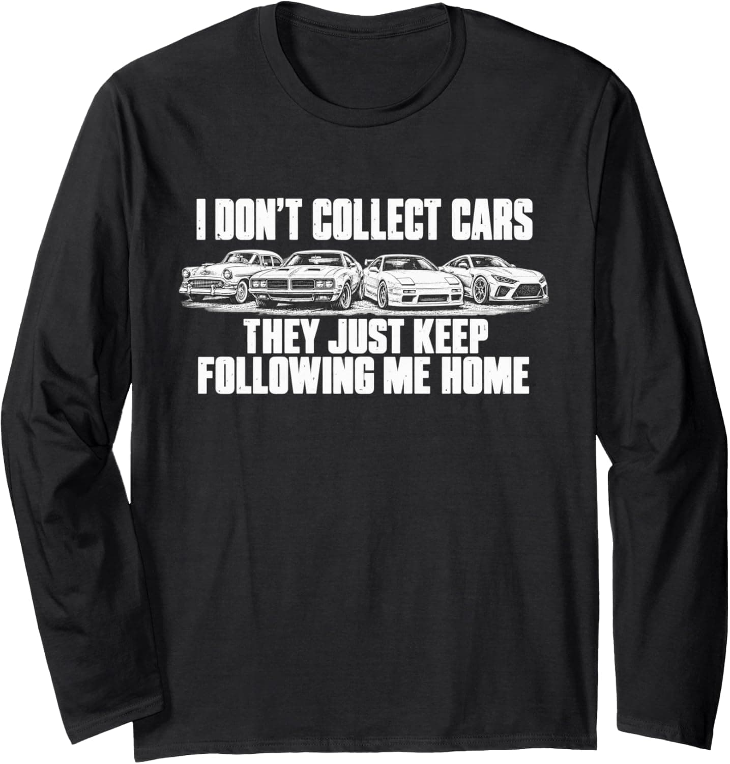 Funny I Don't Collect Cars They Just Keep Me Following Home Long Sleeve T-Shirt - Trending Amazon merch on demand shirt with BSR 1,022,760