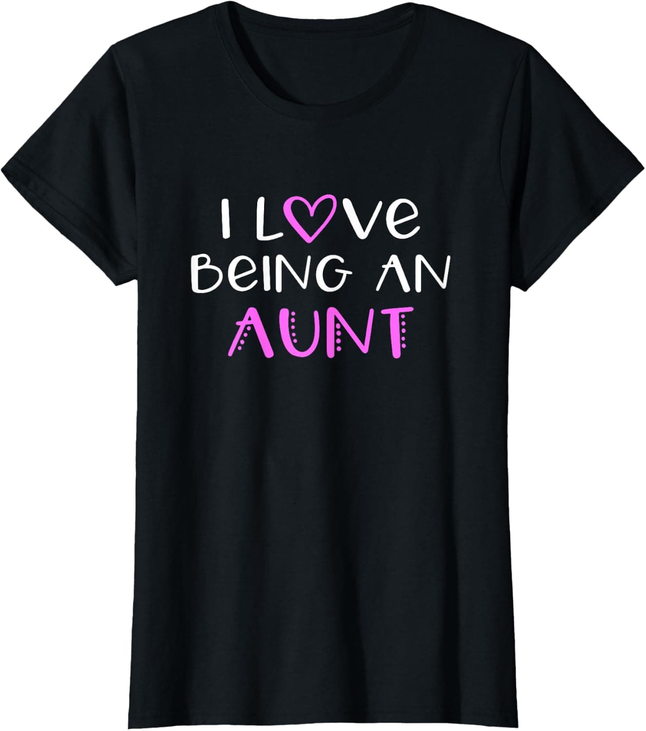 I Love Being A Aunt Cute Cool T-Shirt - Trending Amazon merch on demand shirt with BSR 2,432,448