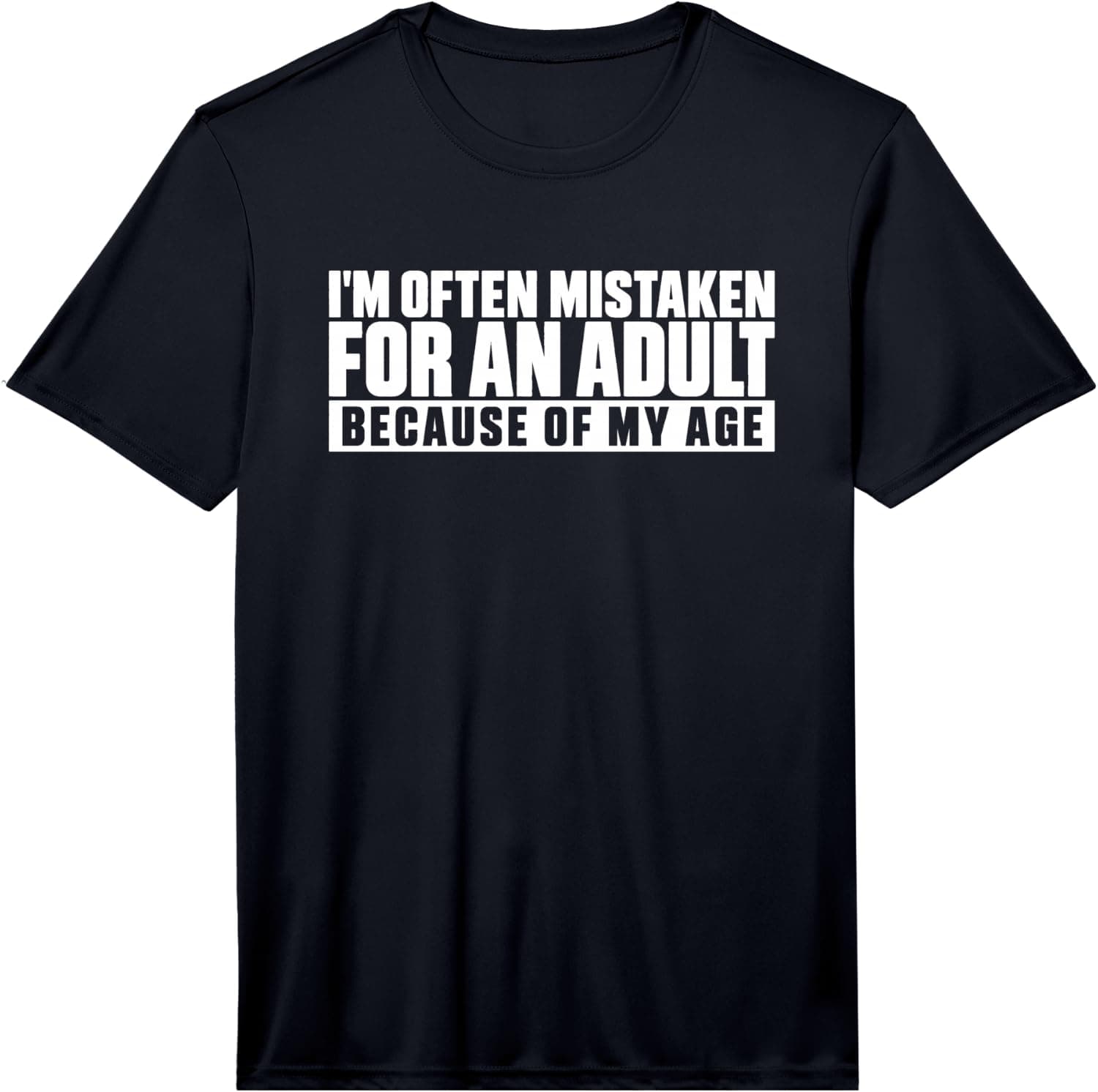 Men's Often Mistaken Adult Because of My Age Funny Birthday Performance T-Shirt - Trending POD product with BSR 1,189,332