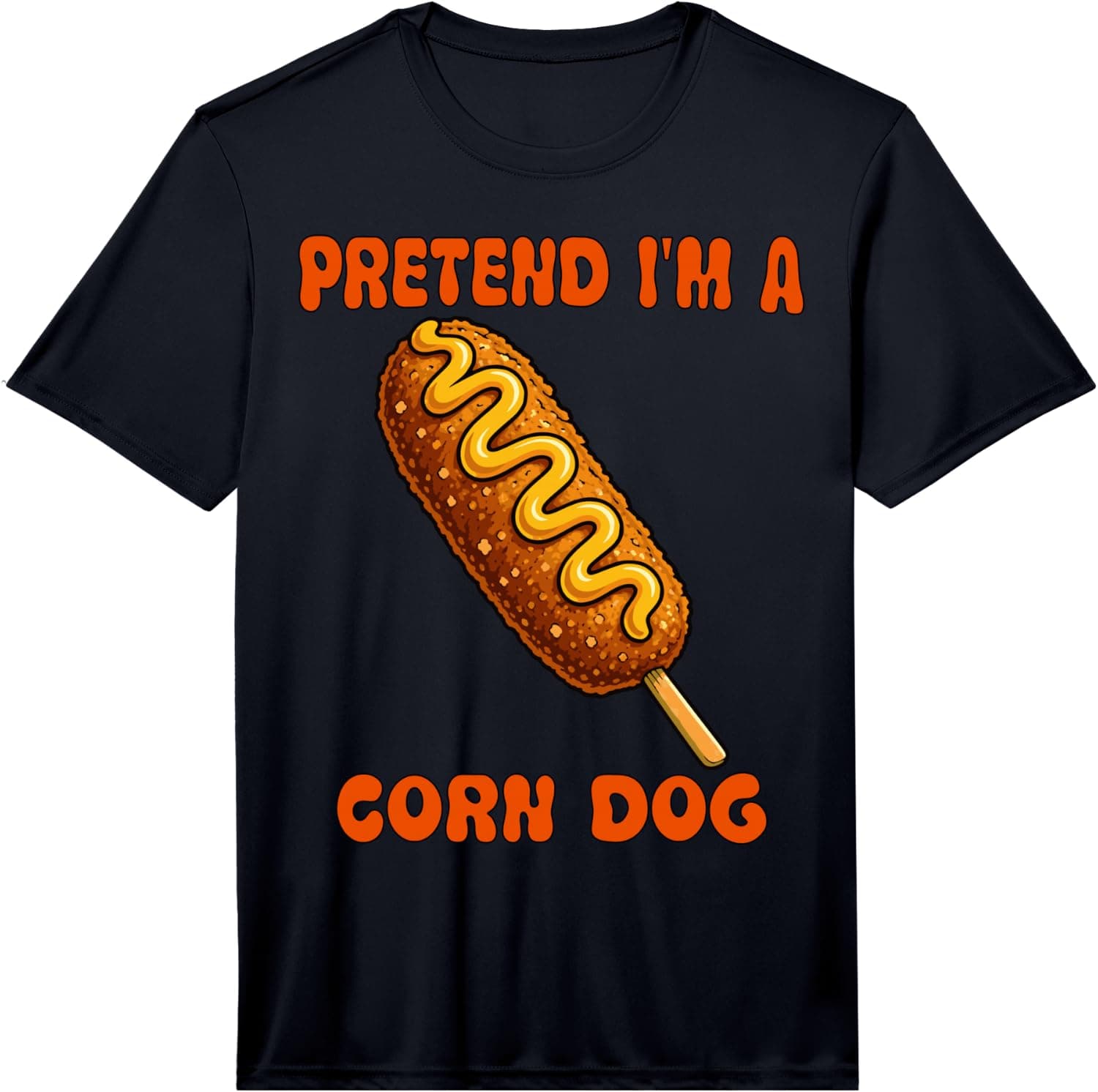Pretend I'm A Corn Dog Performance T-Shirt - Trending Amazon merch on demand shirt with BSR 1,028,793