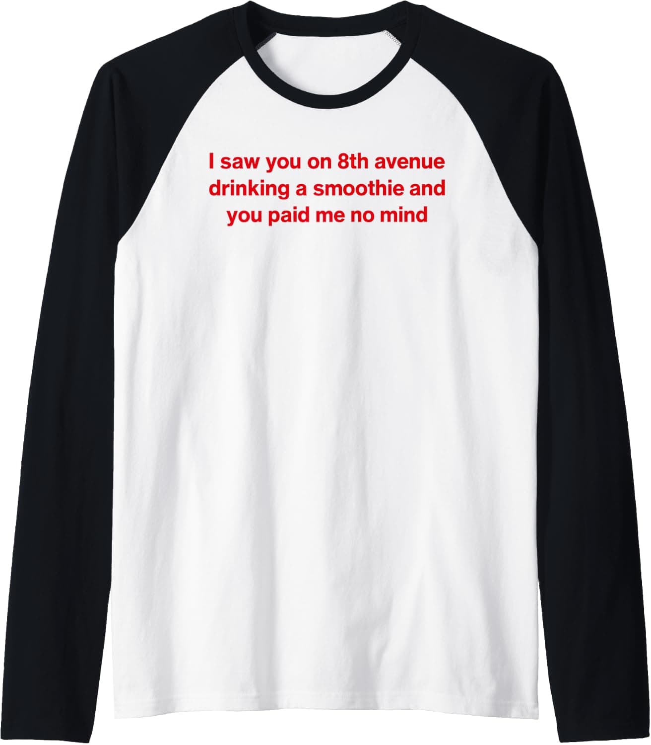 I Saw You On 8th Avenue Drinking a Smoothie and You Shirt Raglan Baseball Tee - Trending POD product with BSR 50,814