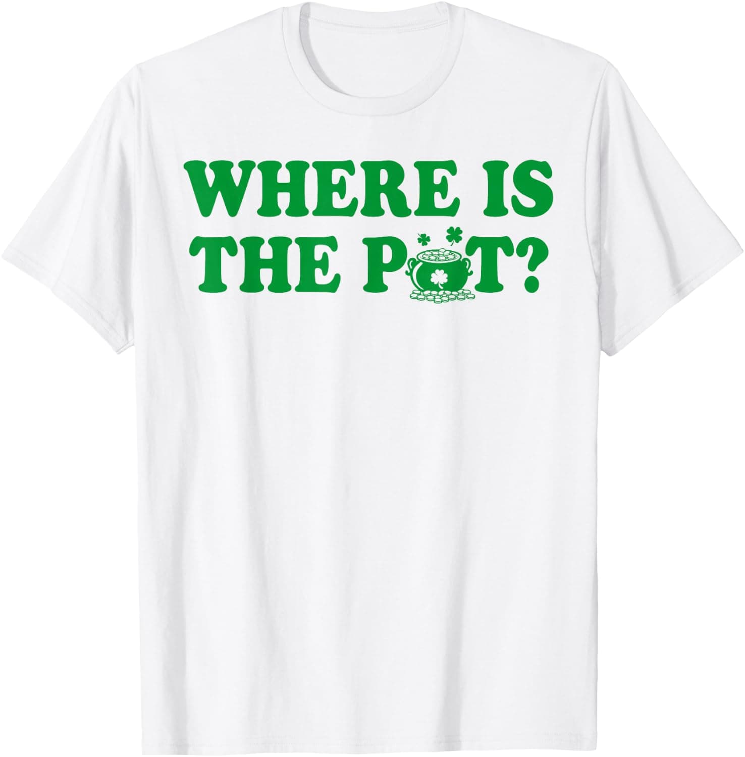 Where is The Pot Gold Shamrock St Patricks Day Lucky Clover T-Shirt - Trending POD product with BSR 93,498