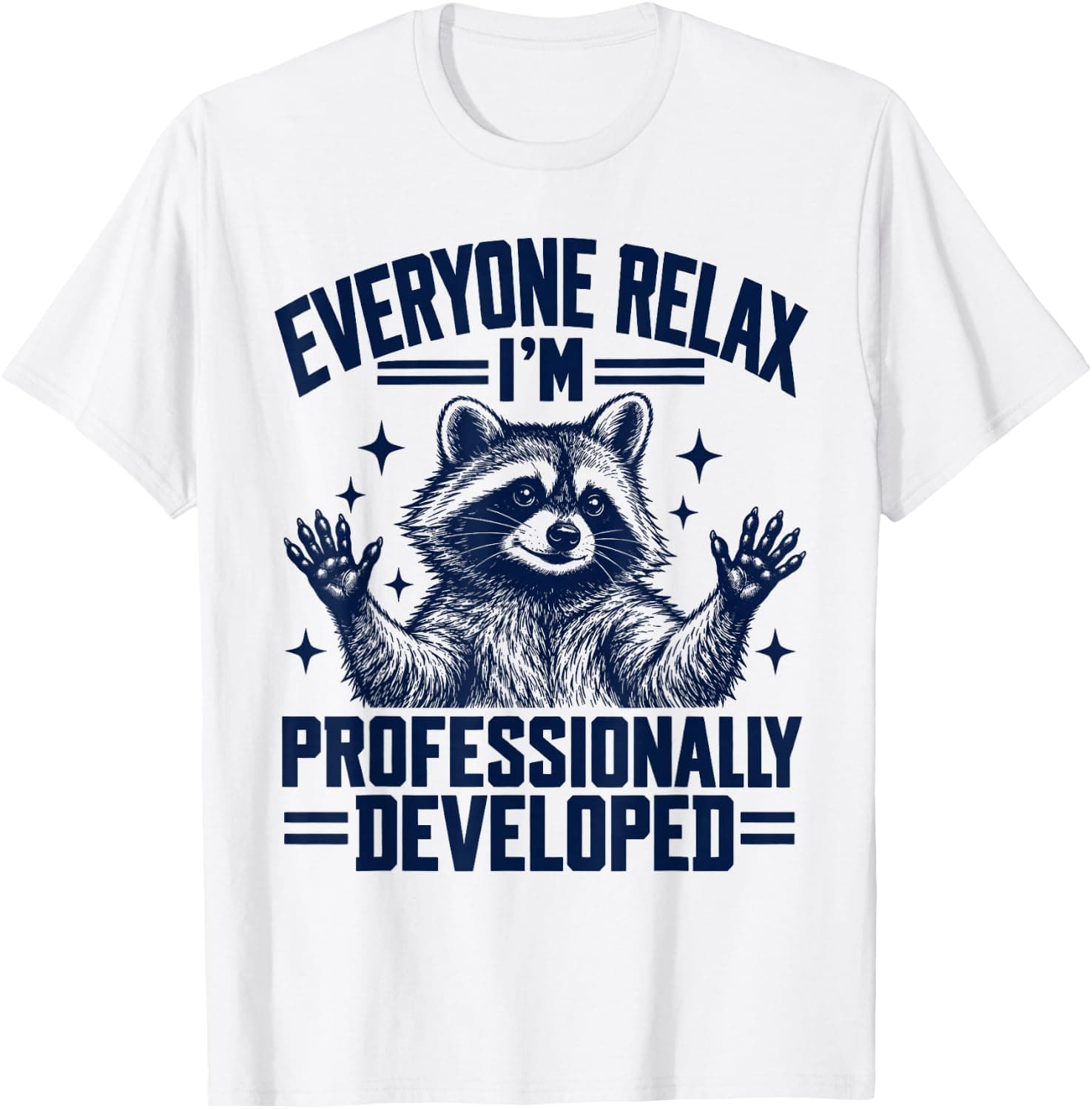 Everyone Relax Im Professionally Developed Raccoon T-Shirt - Trending Amazon merch on demand shirt with BSR 1,594,913
