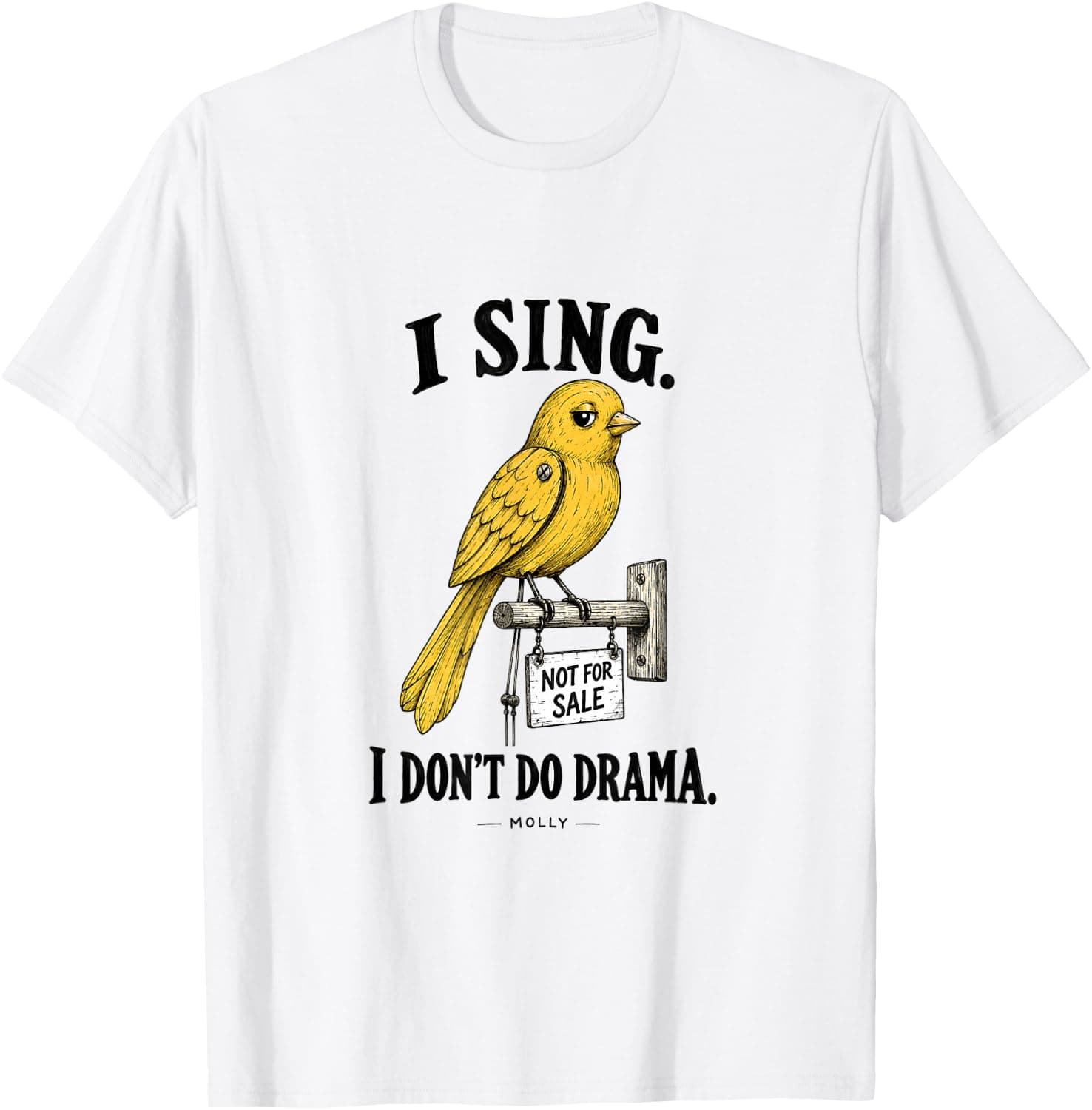 Title Molly Bird I Sing I Don't Do Drama Funny Bird T-Shirt - Trending Amazon merch on demand shirt with BSR 2,676,246