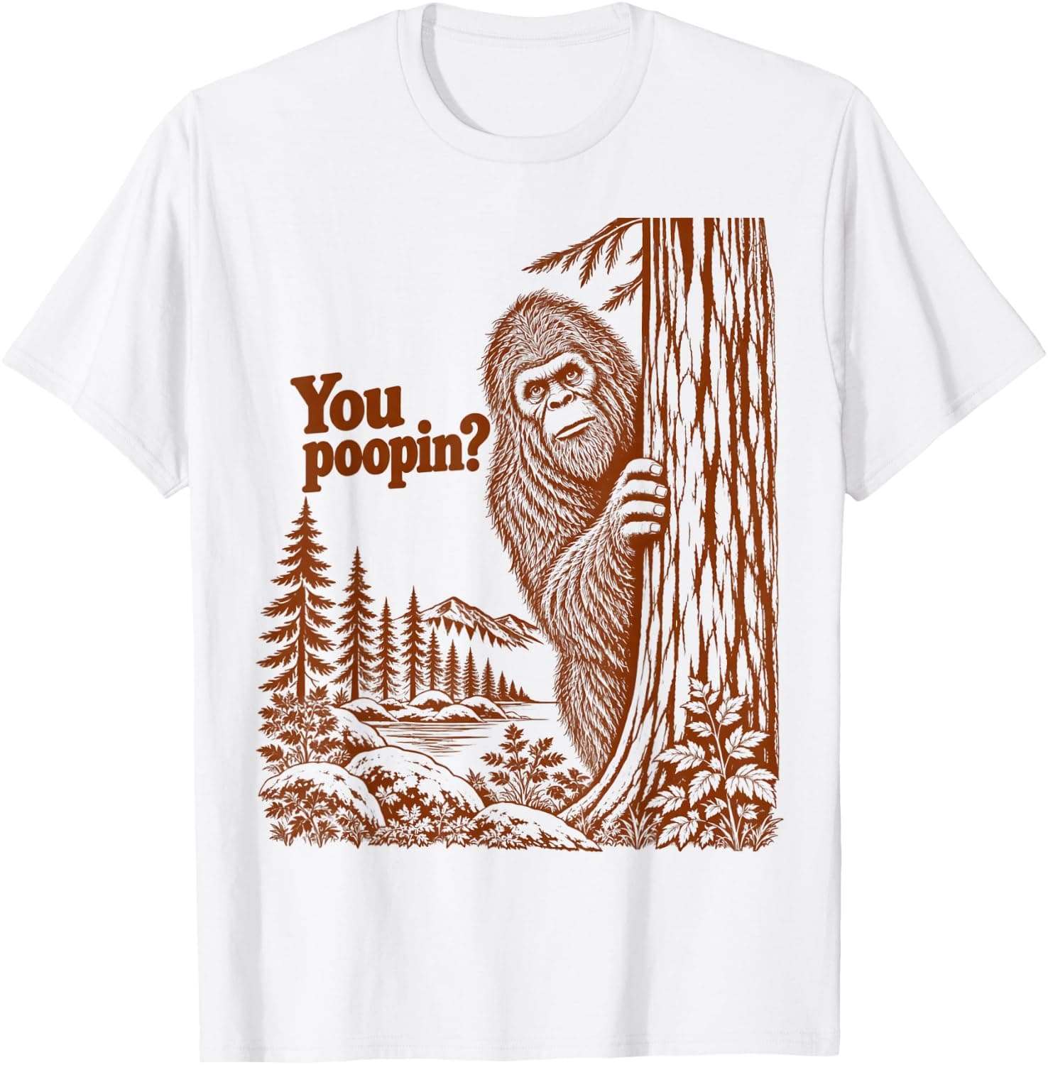 You Poopin Bigfoot Sasquatch Funny Hiking Nature Outdoor T-Shirt - Trending POD product with BSR 930,611