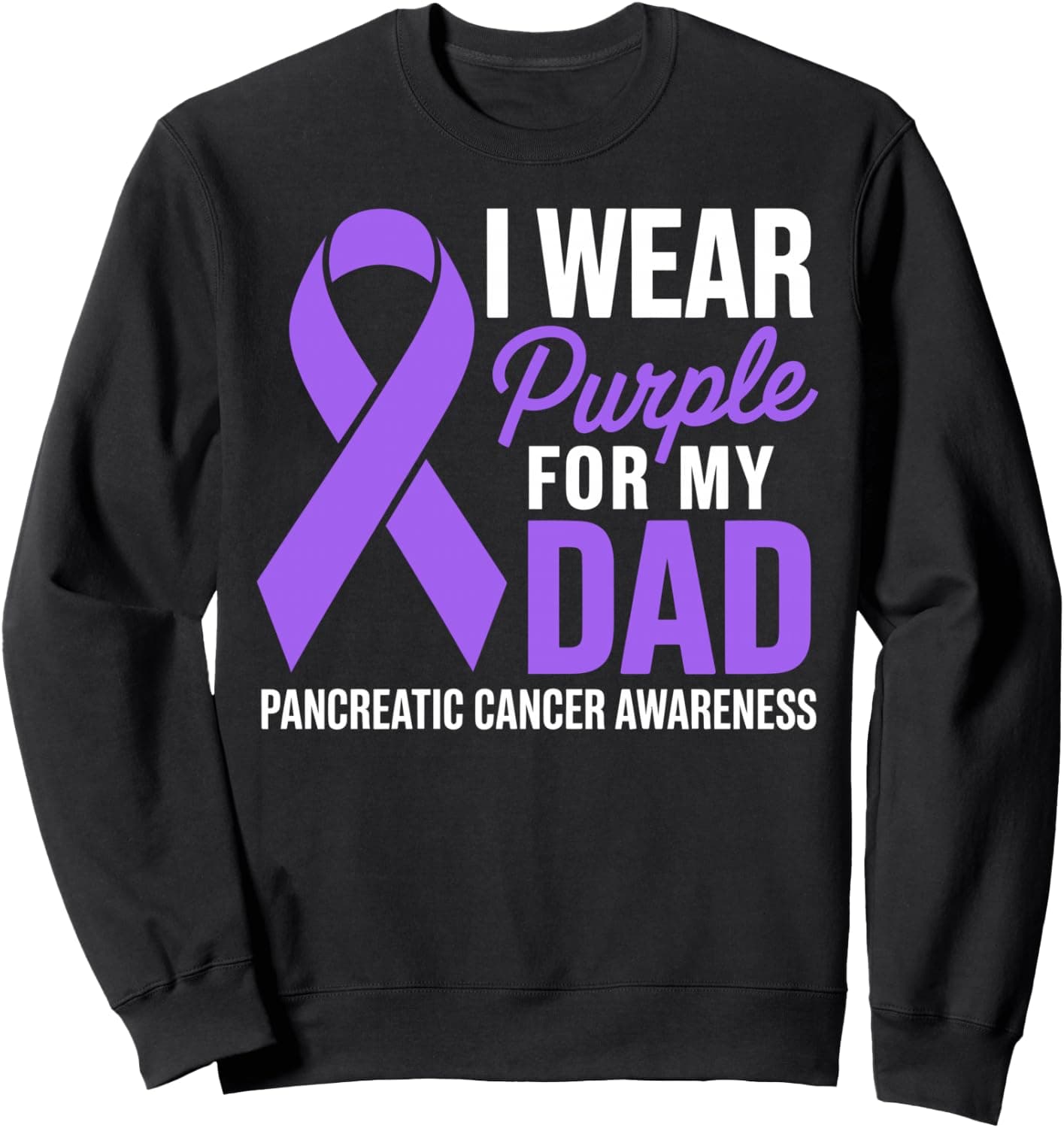 I Wear Purple For My Dad Pancreatic Cancer Awareness Month Sweatshirt - Trending Amazon merch on demand shirt with BSR 2,192,453