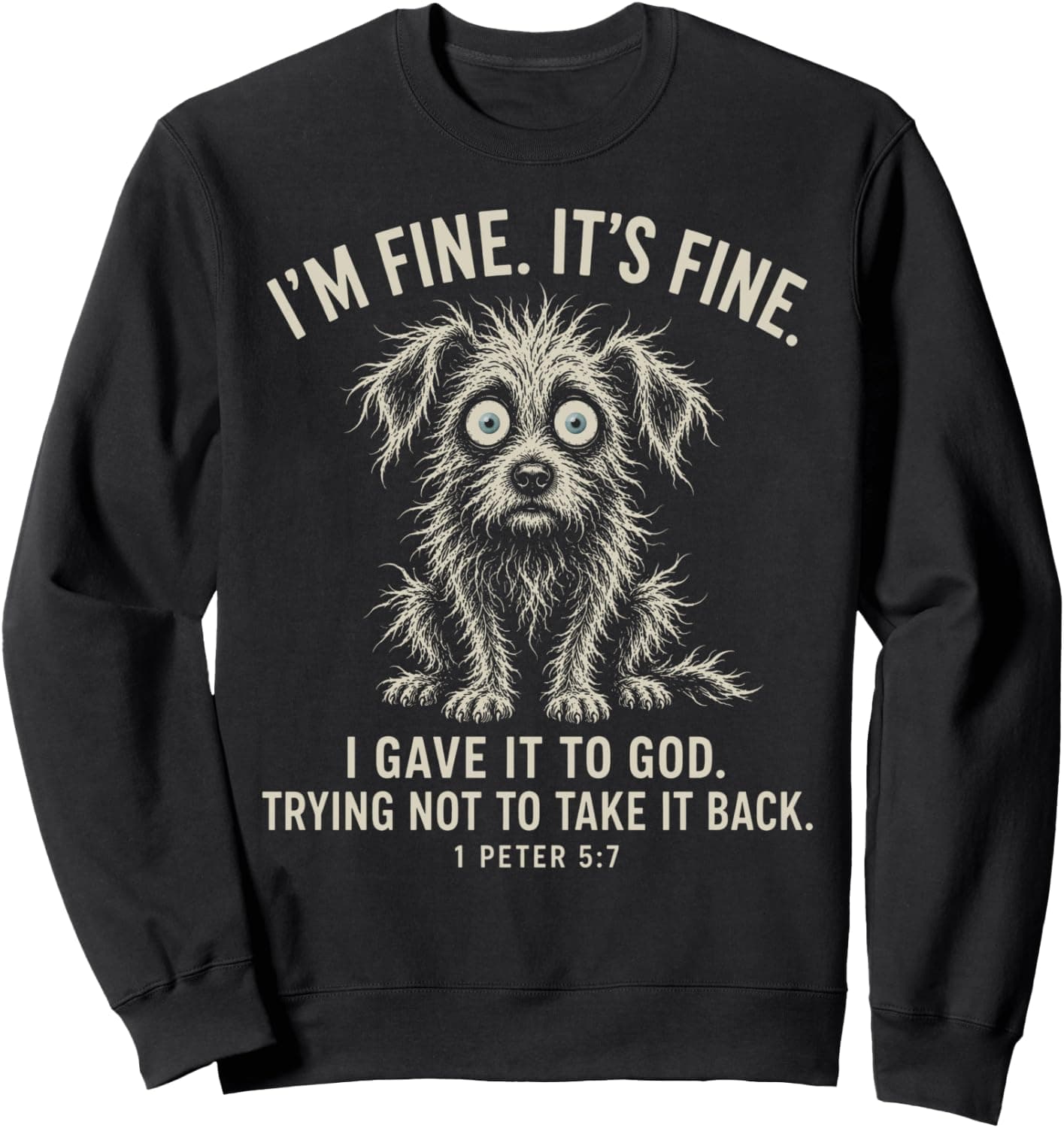 I'm Fine It's Fine I Gave It to God Trying Not to Take It Sweatshirt - Trending Amazon merch on demand shirt with BSR 1,516,744