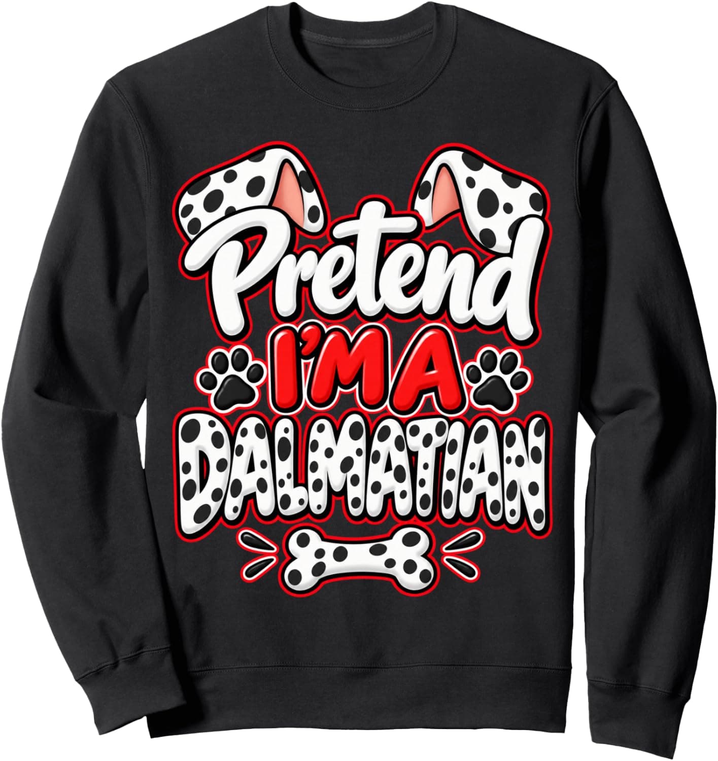 Pretend I'm a Dalmatian Funny Halloween Costume Party Sweatshirt - Trending Amazon merch on demand shirt with BSR 1,073,223