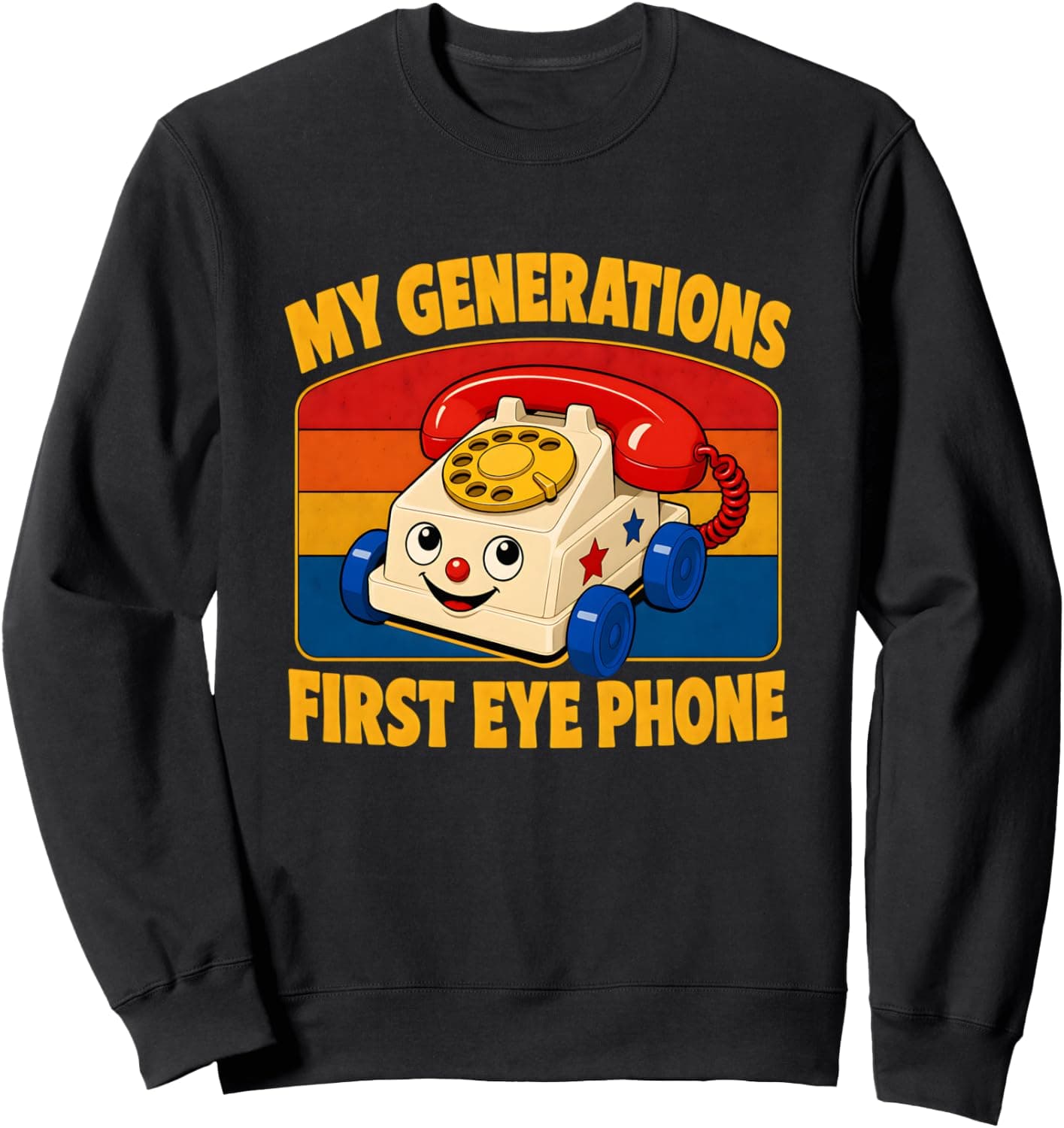 My Generation's First Eye Phone Funny Sweatshirt - Trending Amazon merch on demand shirt with BSR 1,517,204