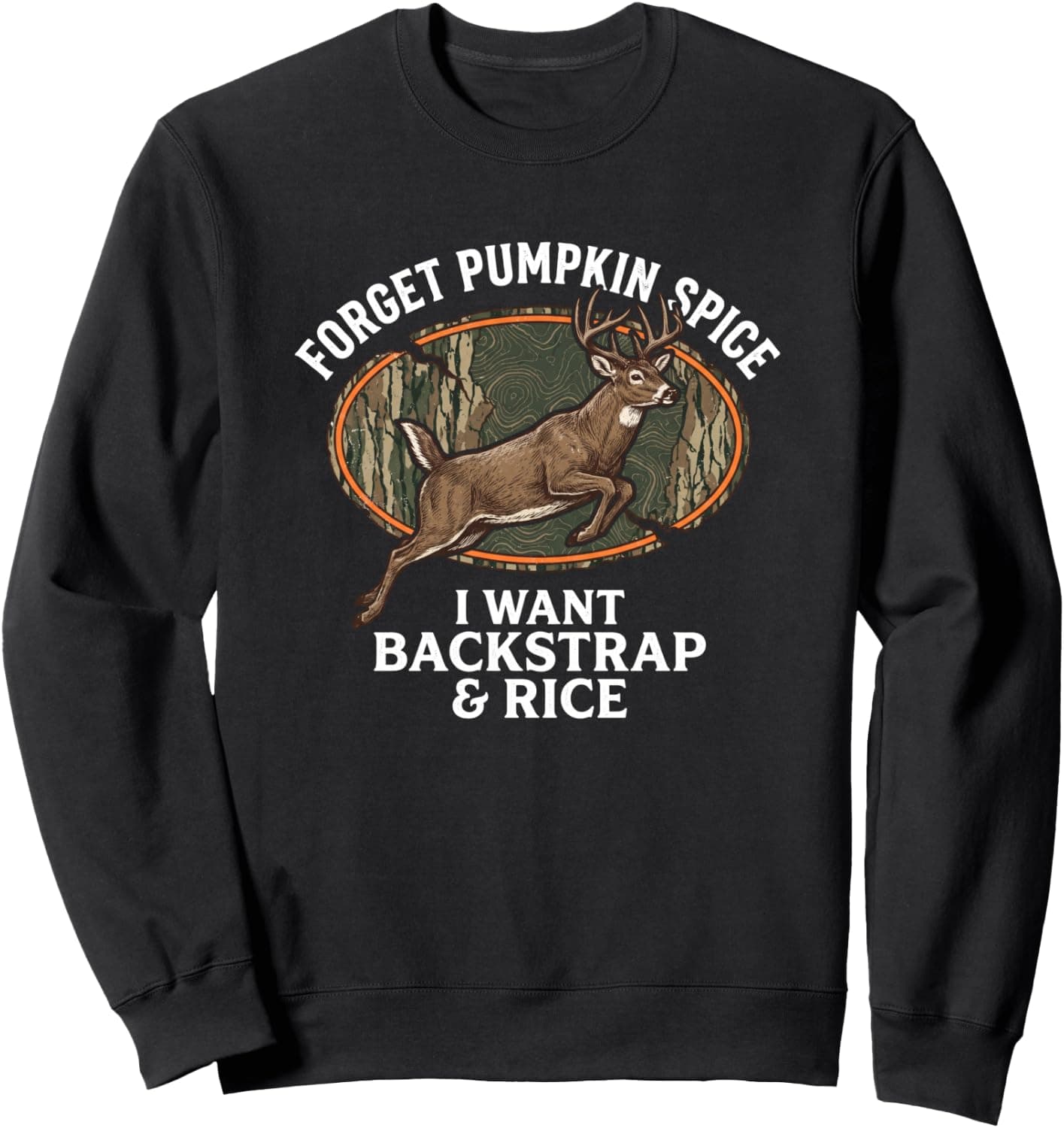 Forget Pumpkin Spice I Want Backstrap And Rice Deer Hunting Sweatshirt - Trending POD product with BSR 899,407