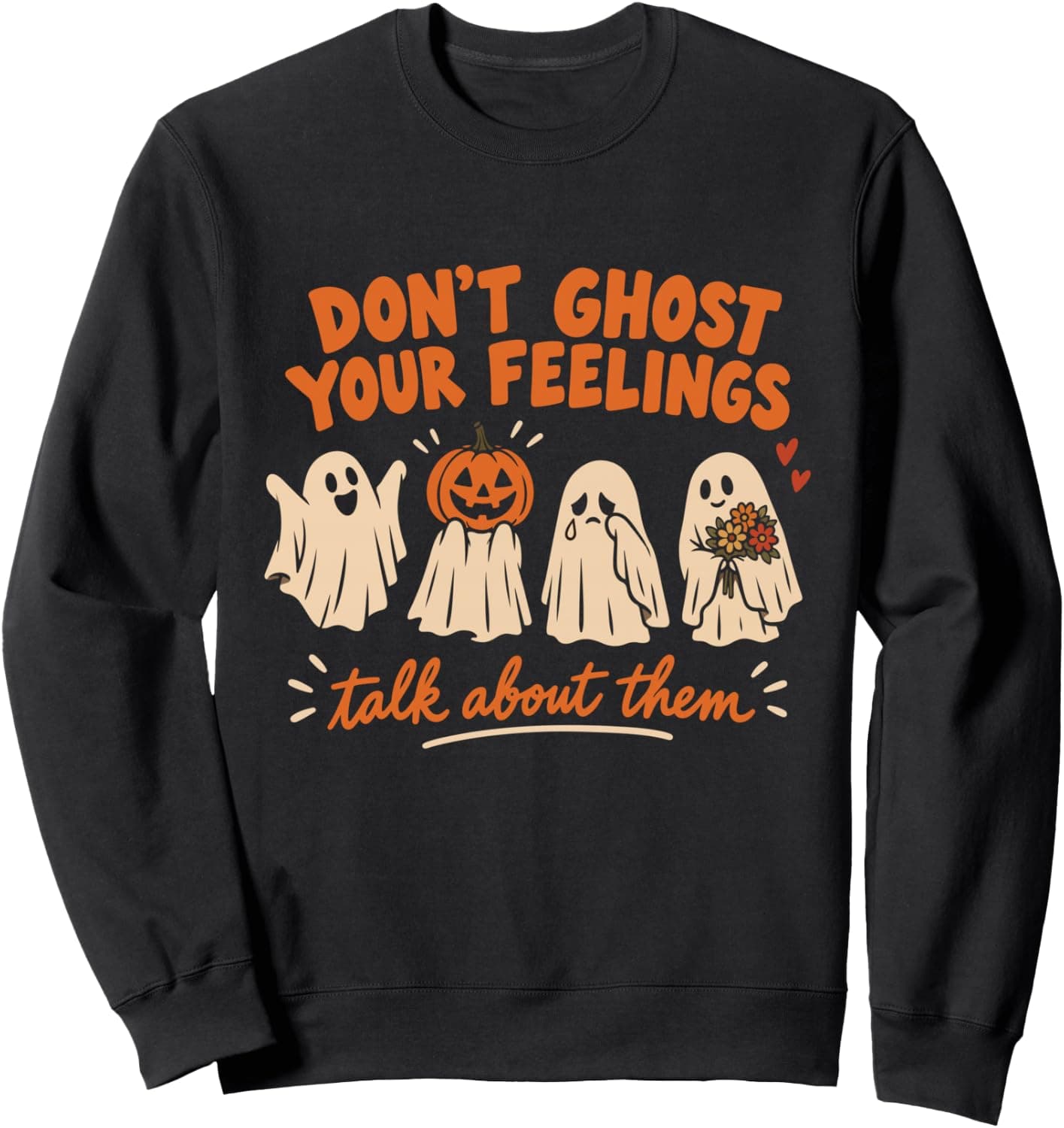 Don't Ghost Your Feelings Mental Health Halloweenc Sweatshirt - Trending Amazon merch on demand shirt with BSR 1,711,052
