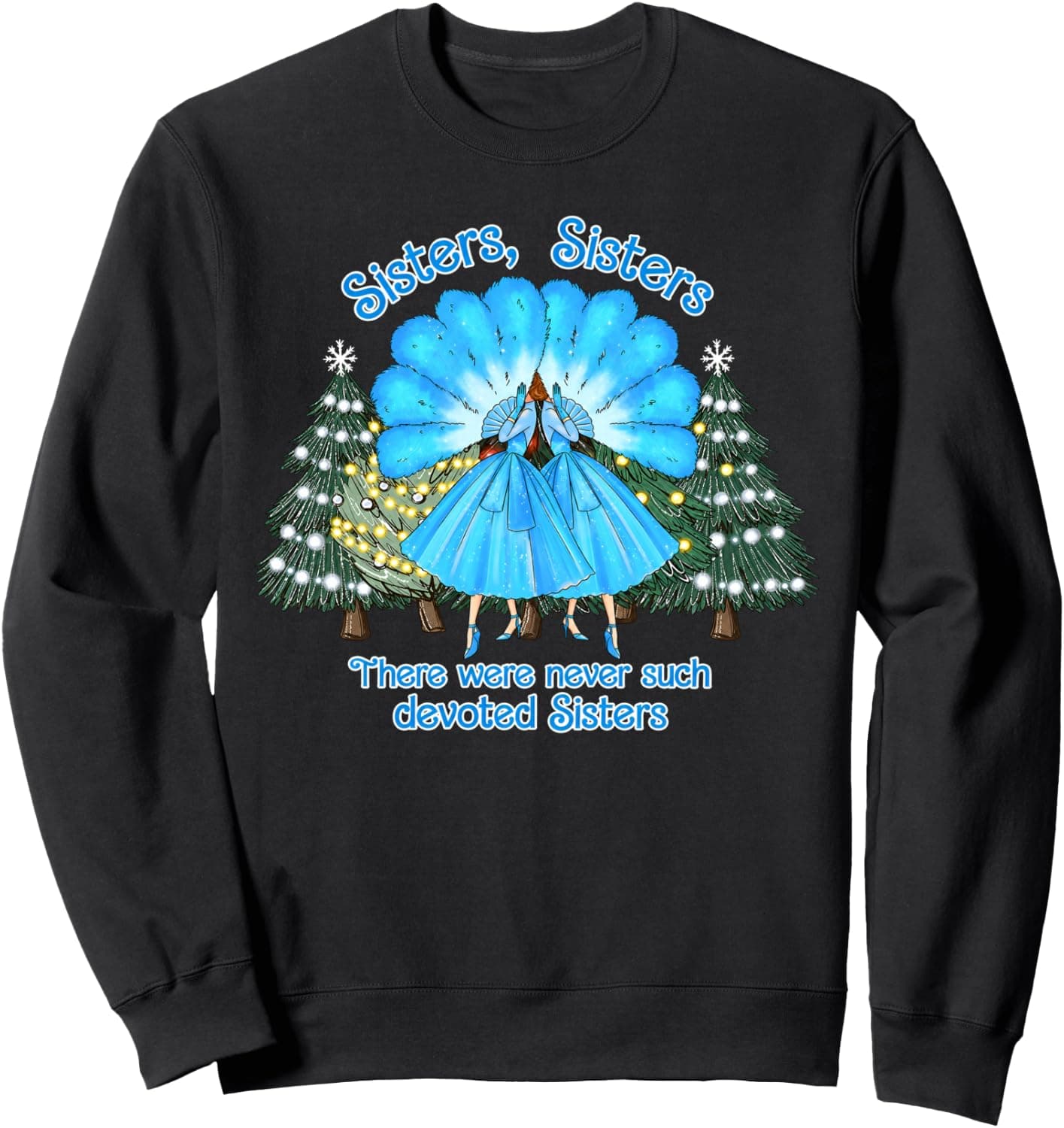 There Were Never Such Devoted Sisters Holiday Christmas Xmas Sweatshirt - Trending Amazon merch on demand shirt with BSR 1,514,568