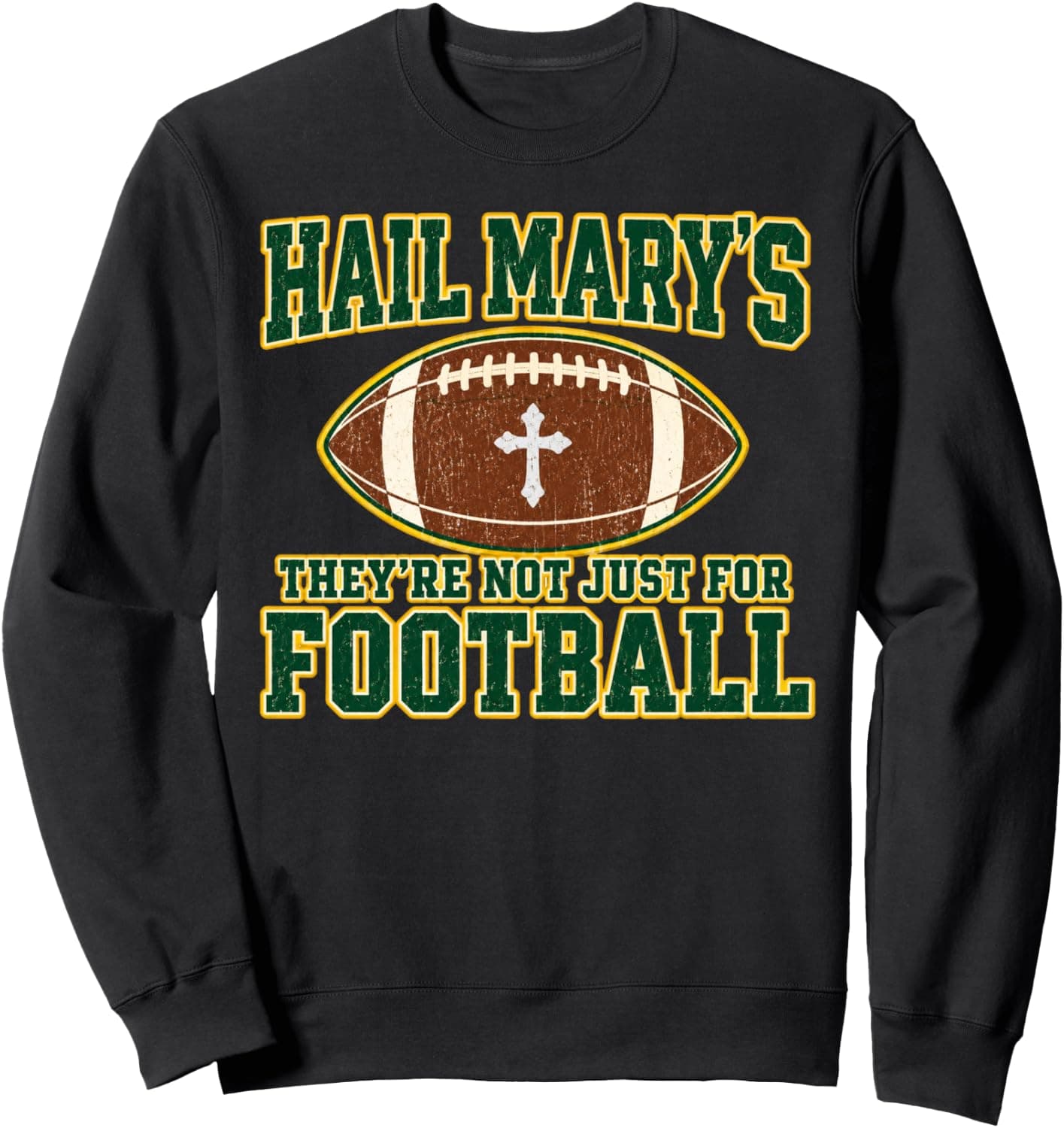 Hail Marys They're Not Just for Football Catholic Sports Art Sweatshirt - Trending Amazon merch on demand shirt with BSR 2,148,534