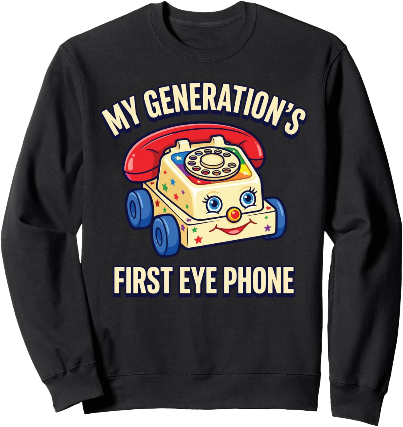 My Generation's First Eye Phone Funny Quotes Sweatshirt - Trending Amazon merch on demand shirt with BSR 1,044,455