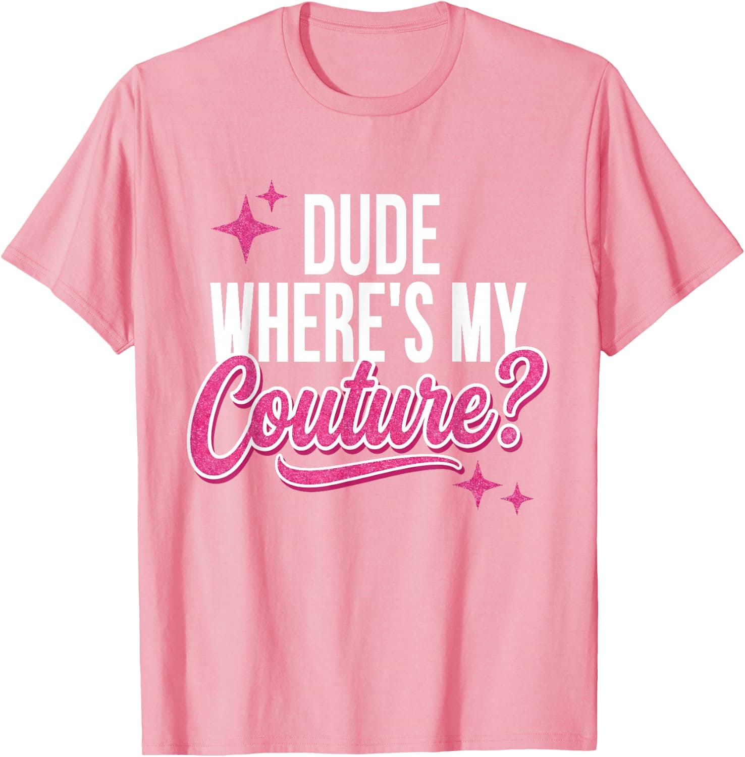 Dude Where's My Couture Funny Sarcastic Pink Fashion Women T-Shirt - Trending POD product with BSR 641,307
