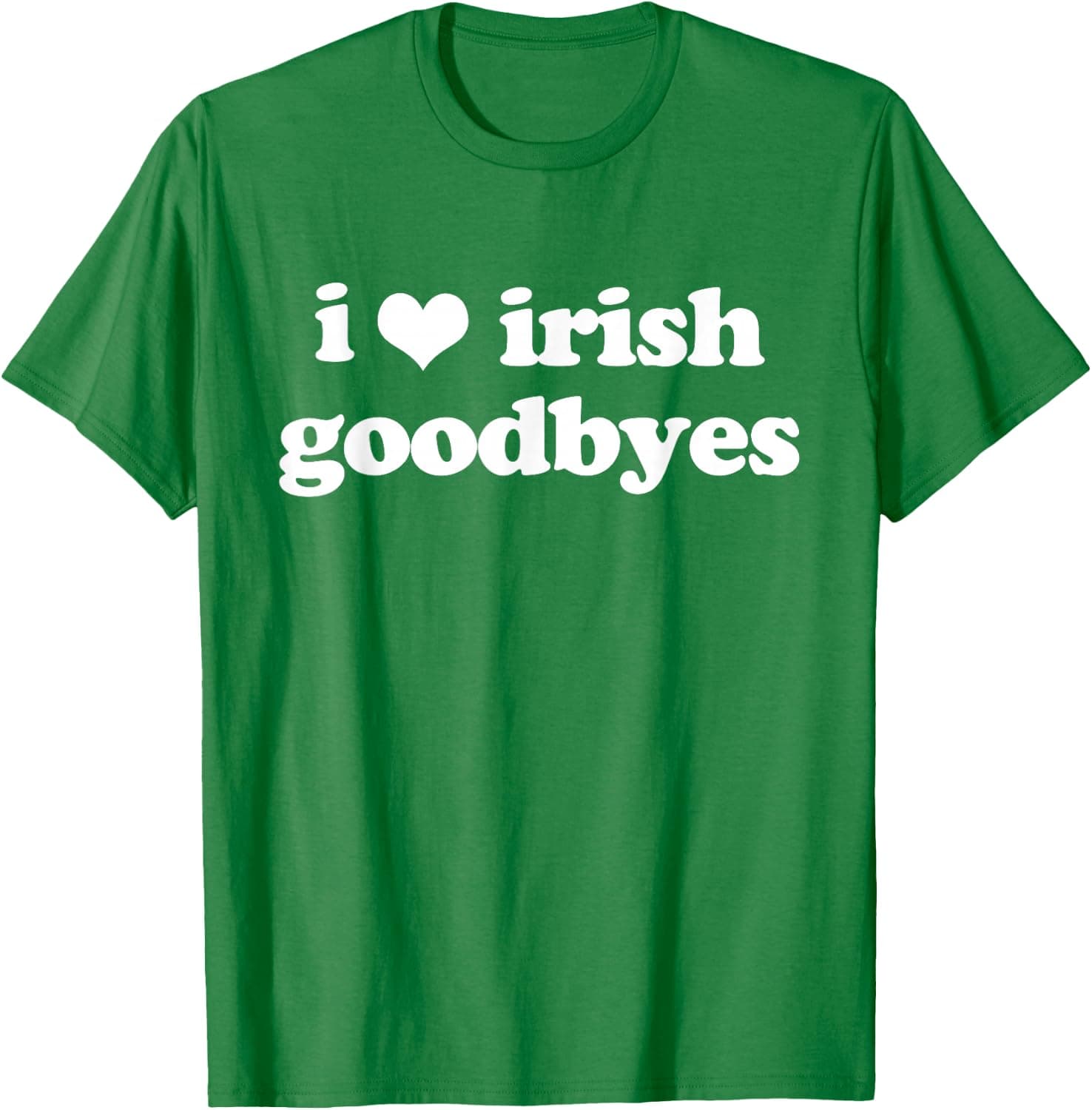 I Love Irish Goodbyes Funny Ireland Exit St Patricks Day T-Shirt - Trending POD product with BSR 90,750
