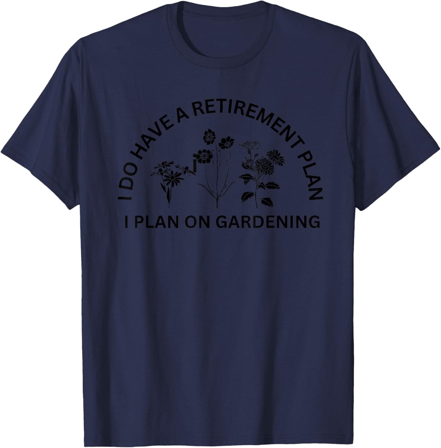 Retirement Gift for a Gardener, I Plan on Gardening Shirt T-Shirt - Trending POD product with BSR 1,313,337
