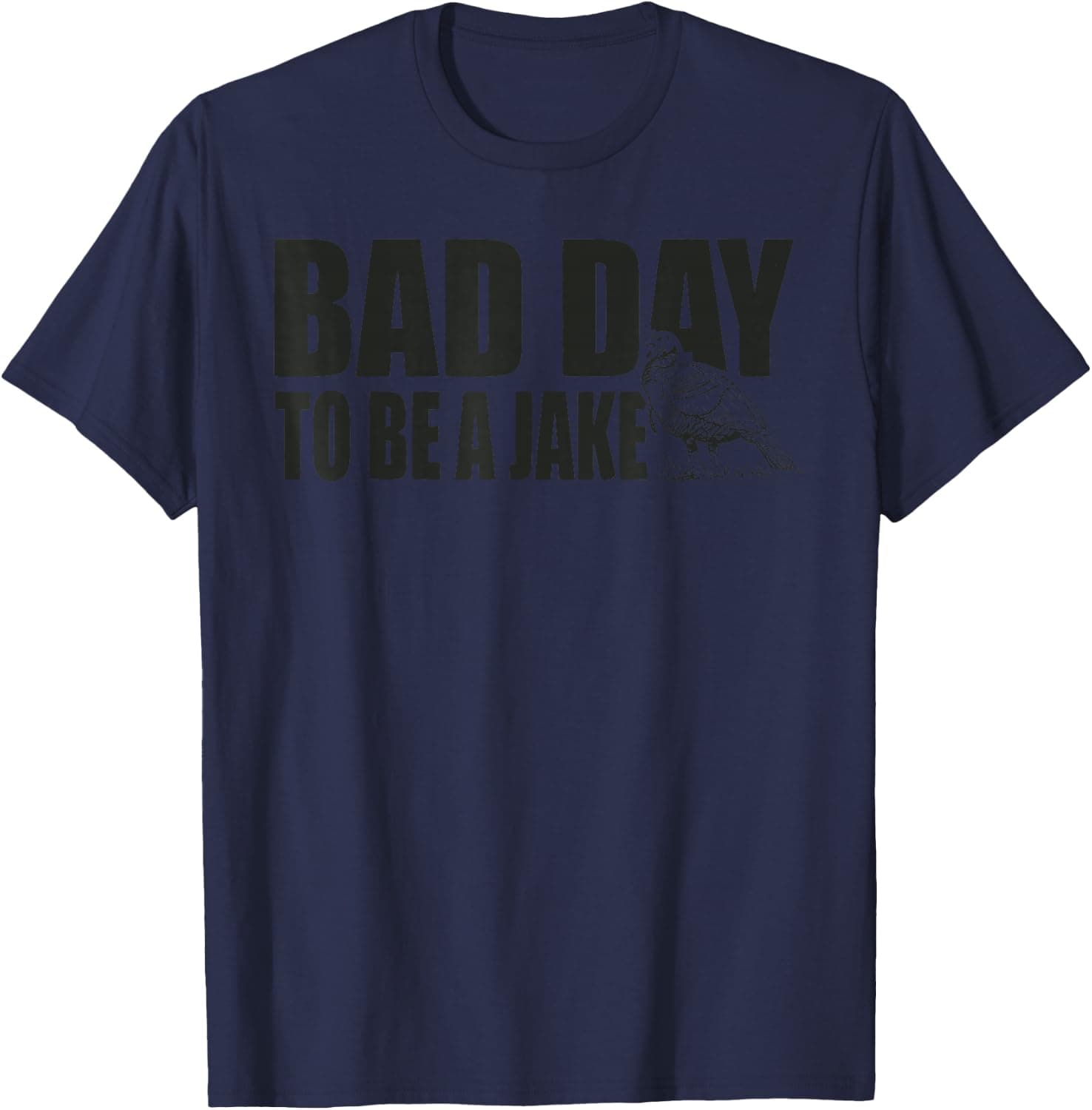 Bad Day to Be A Jake Funny Turkey Hunting Hunter Humor T-Shirt - Trending POD product with BSR 299,373
