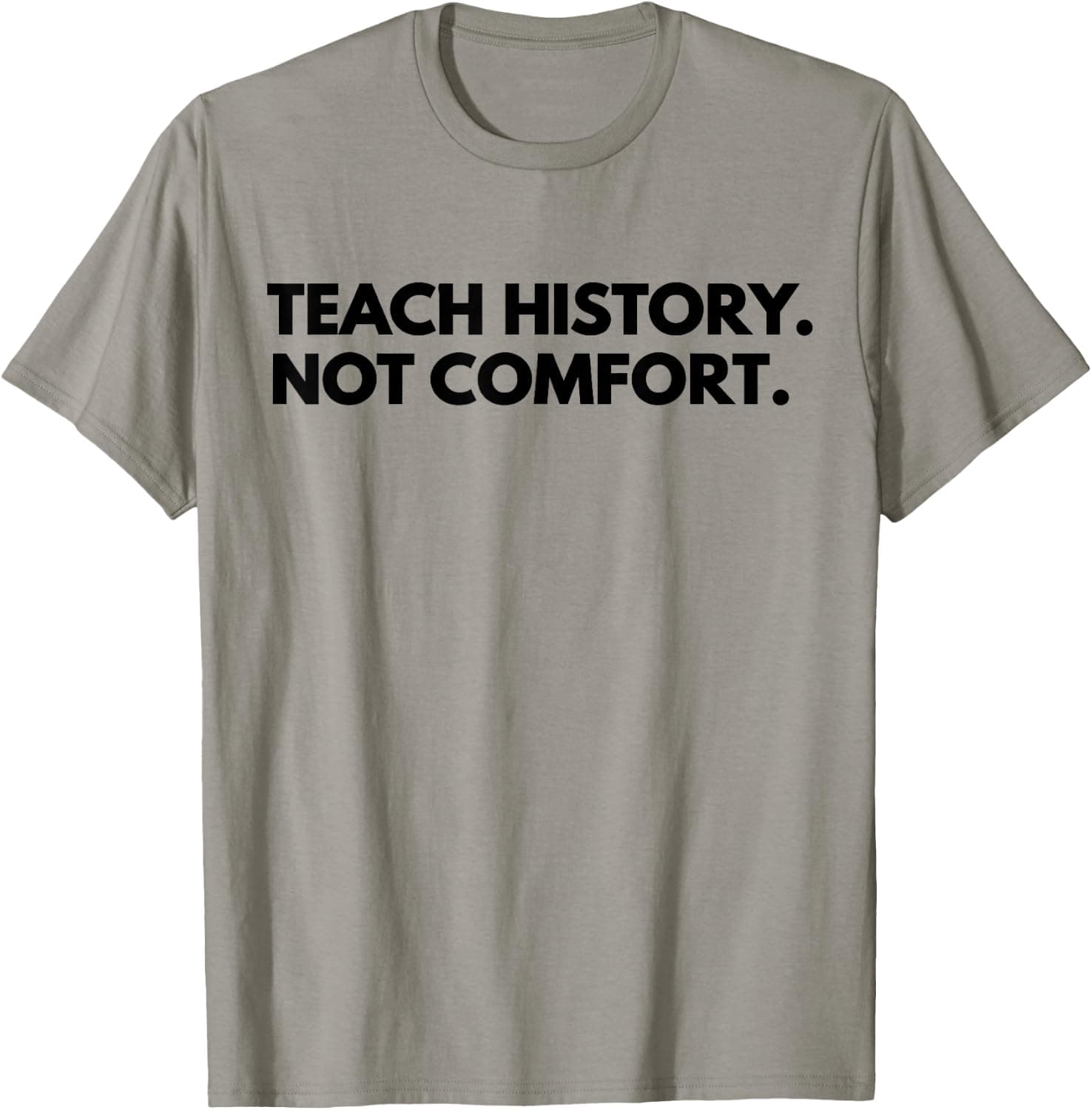 Teach History Not Comfort History Teacher T-Shirt - Trending Amazon merch on demand shirt with BSR 1,348,762
