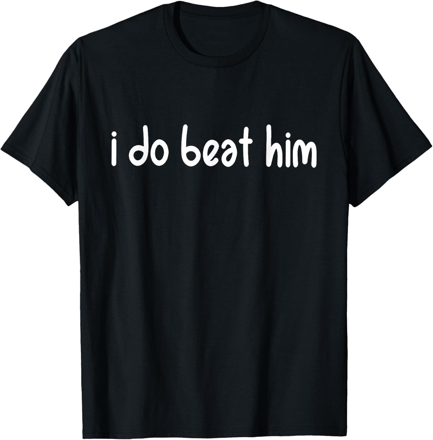 I Do Beat Him Funny Competitive Couple Relationship Humor T-Shirt - Trending Amazon merch on demand shirt with BSR 3,411,872
