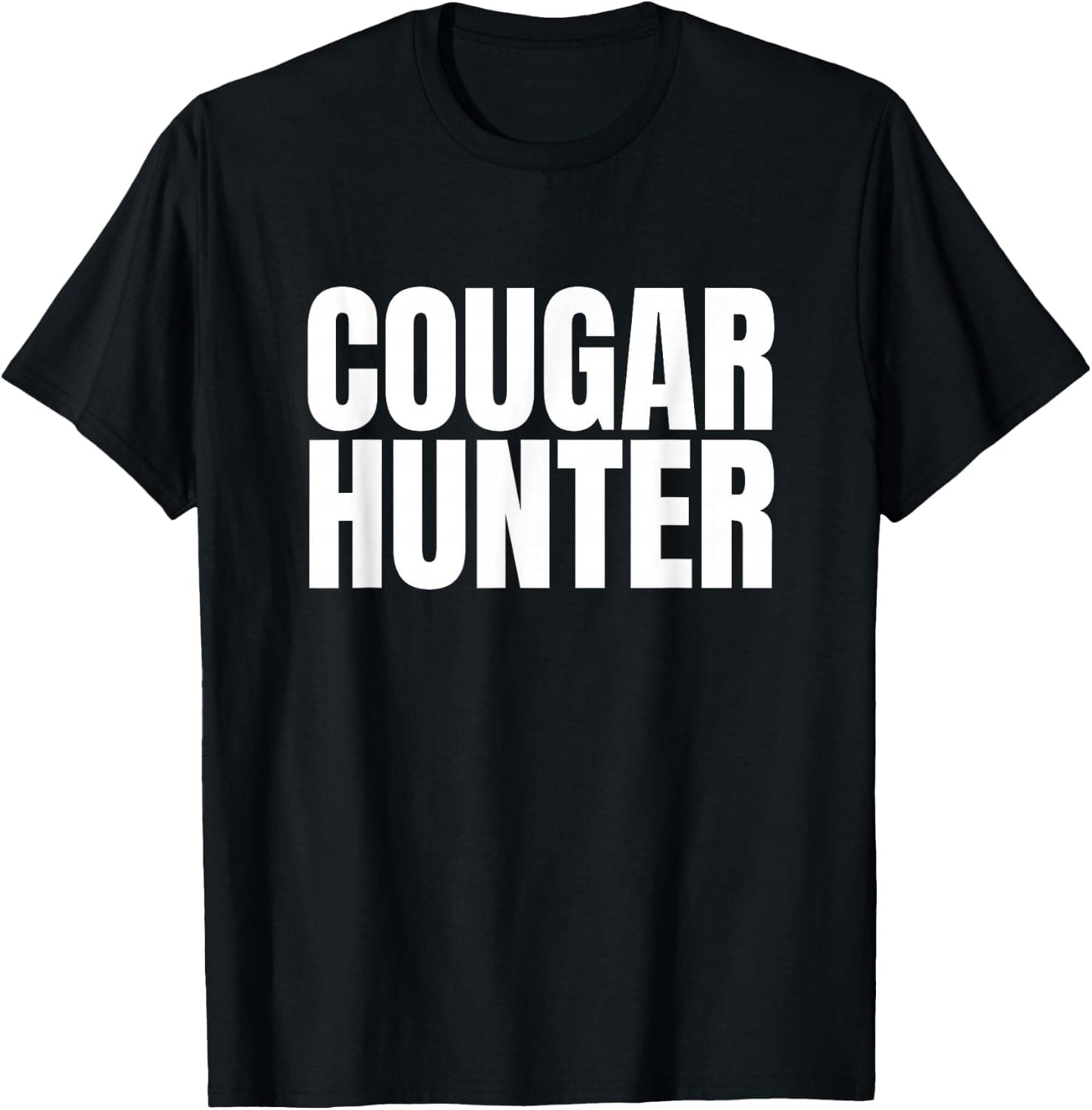Cougar Hunter Funny Unhinged Gen Z Raunchy Meme Dating Joke T-Shirt - Trending POD product with BSR 193,527