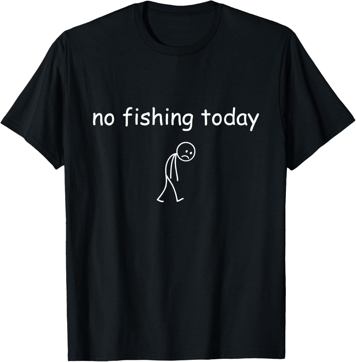 Funny Fishing Lover, No Fishing Today T-Shirt - Trending POD product with BSR 148,412