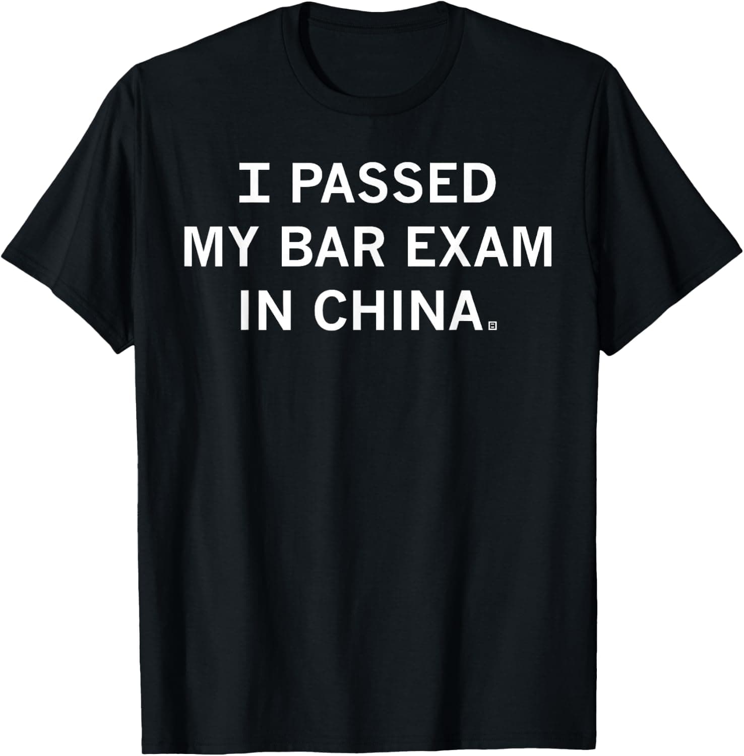 I Passed My Bar Exam in China Funny Legal Sarcasm T-Shirt - Trending POD product with BSR 1,590,316