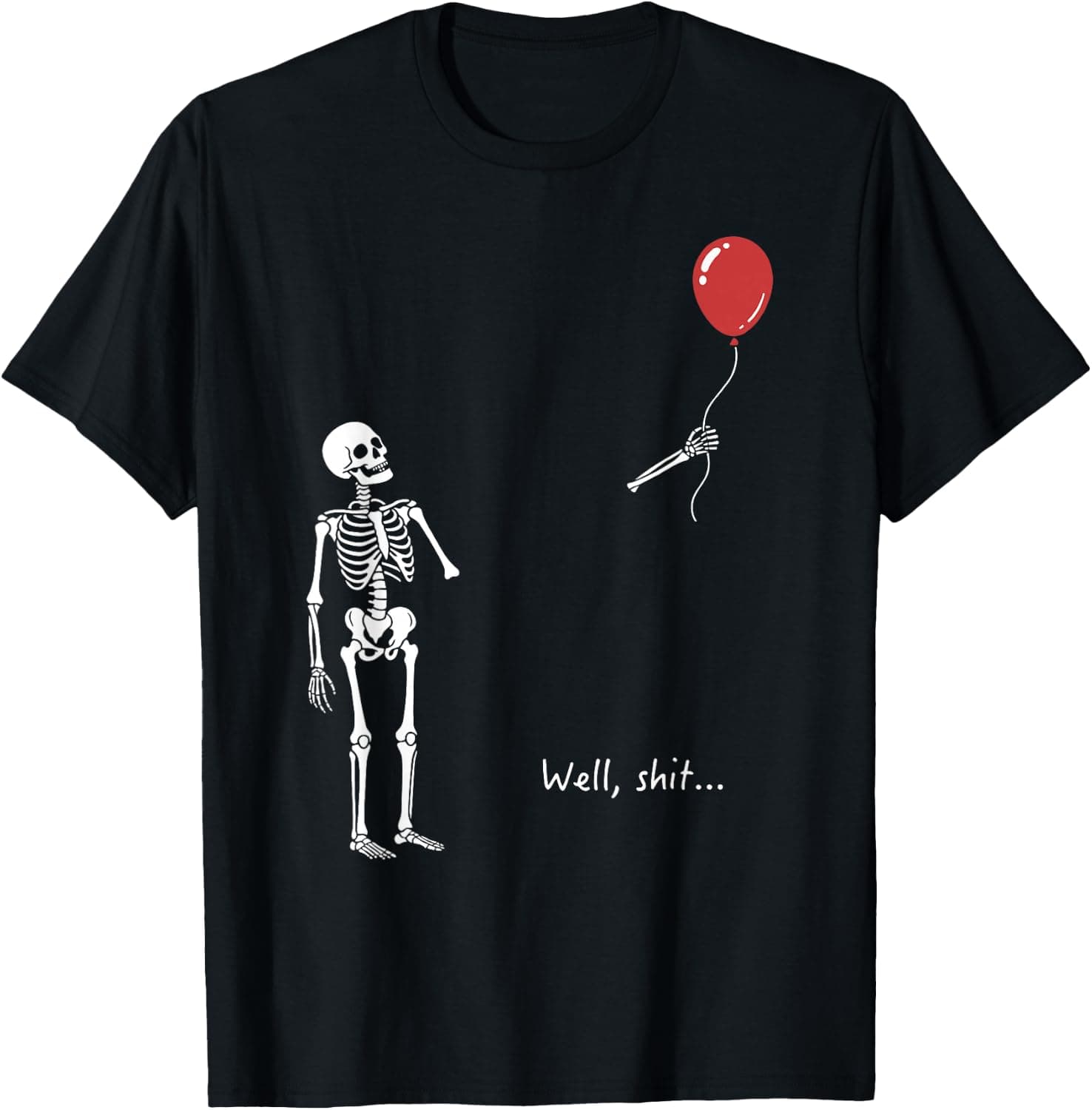 Cute Funny Well Shit Skeleton Balloon Graphic Sarcastic T-Shirt - Trending POD product with BSR 147,151