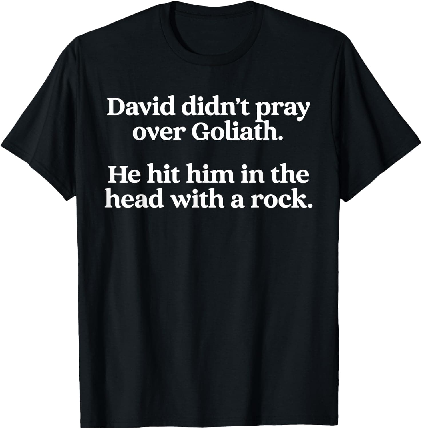 David Didn't Pray Over Goliath Funny Bible Humor T-Shirt - Trending Amazon merch on demand shirt with BSR 1,575,221