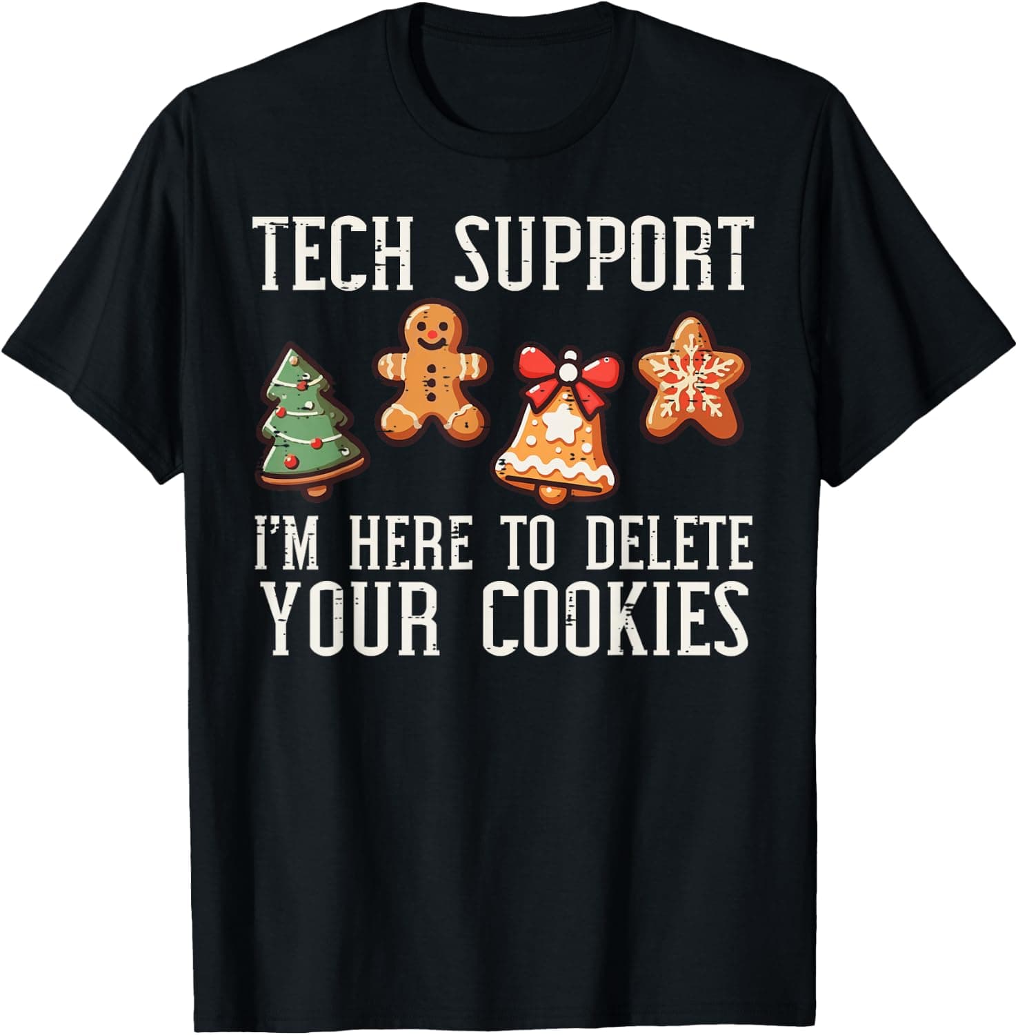Christmas Tech Support Here to Delete Cookies Xmas Men Women T-Shirt - Trending POD product with BSR 148,797