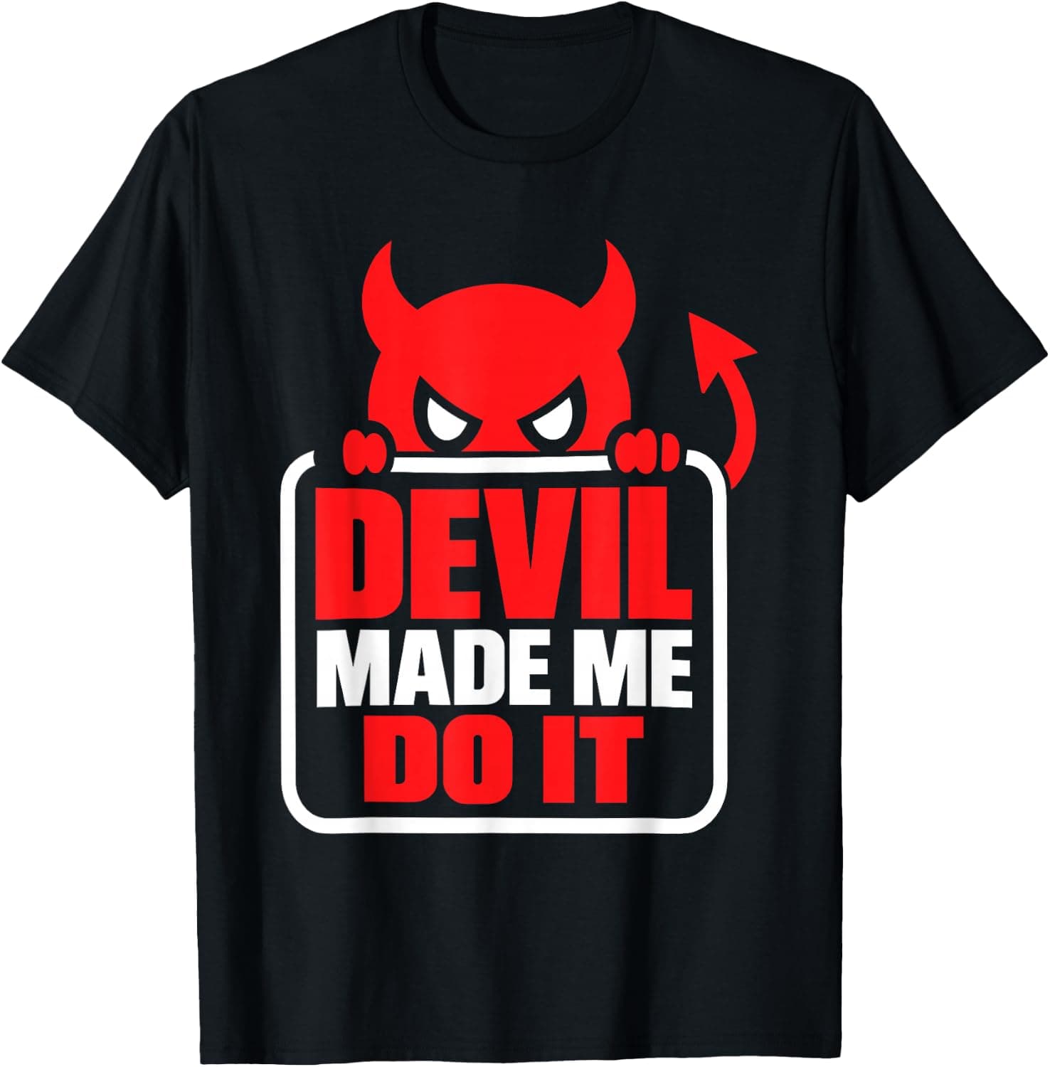 Sarcastic Bad Decisions Funny Quote Devil Made Me Do It T-Shirt - Trending Amazon merch on demand shirt with BSR 1,711,584