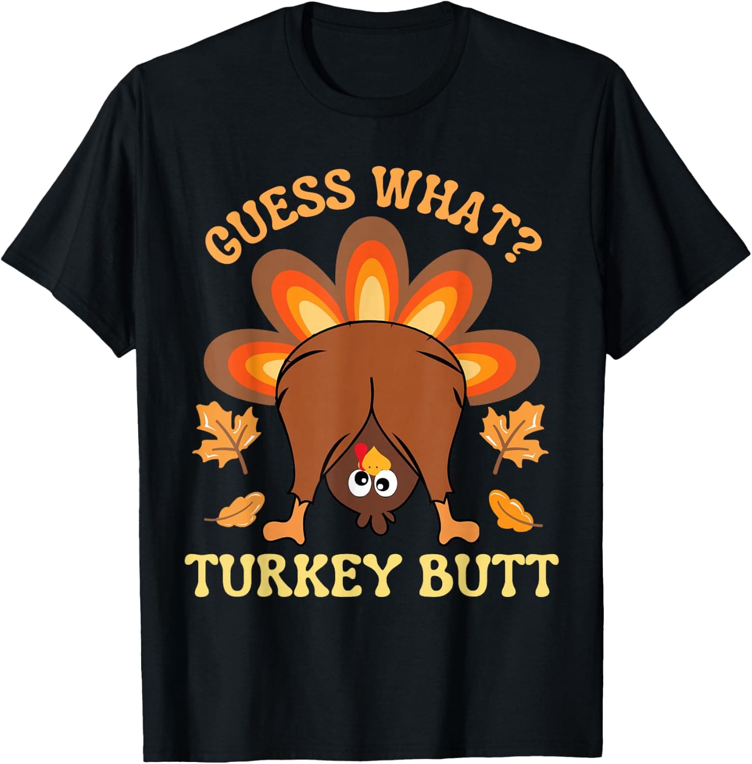 Funny Thanksgiving Shirt Guess What Turkey Butt Tee T-Shirt for Men Women - Trending POD product with BSR 284,085