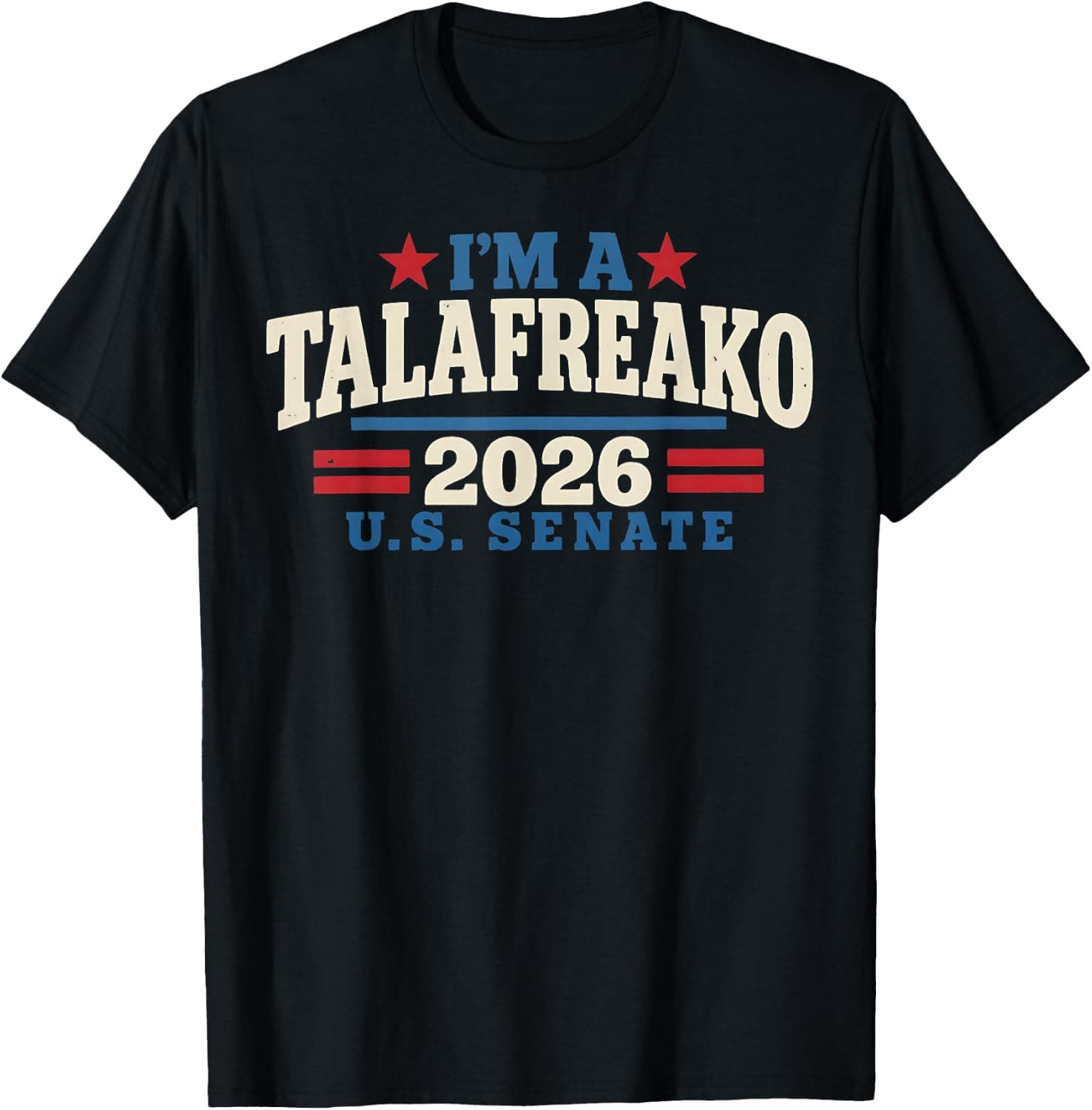 I'm a Talafreako Texas - Talarico for Senate T-Shirt - Trending Amazon merch on demand shirt with BSR 687,913