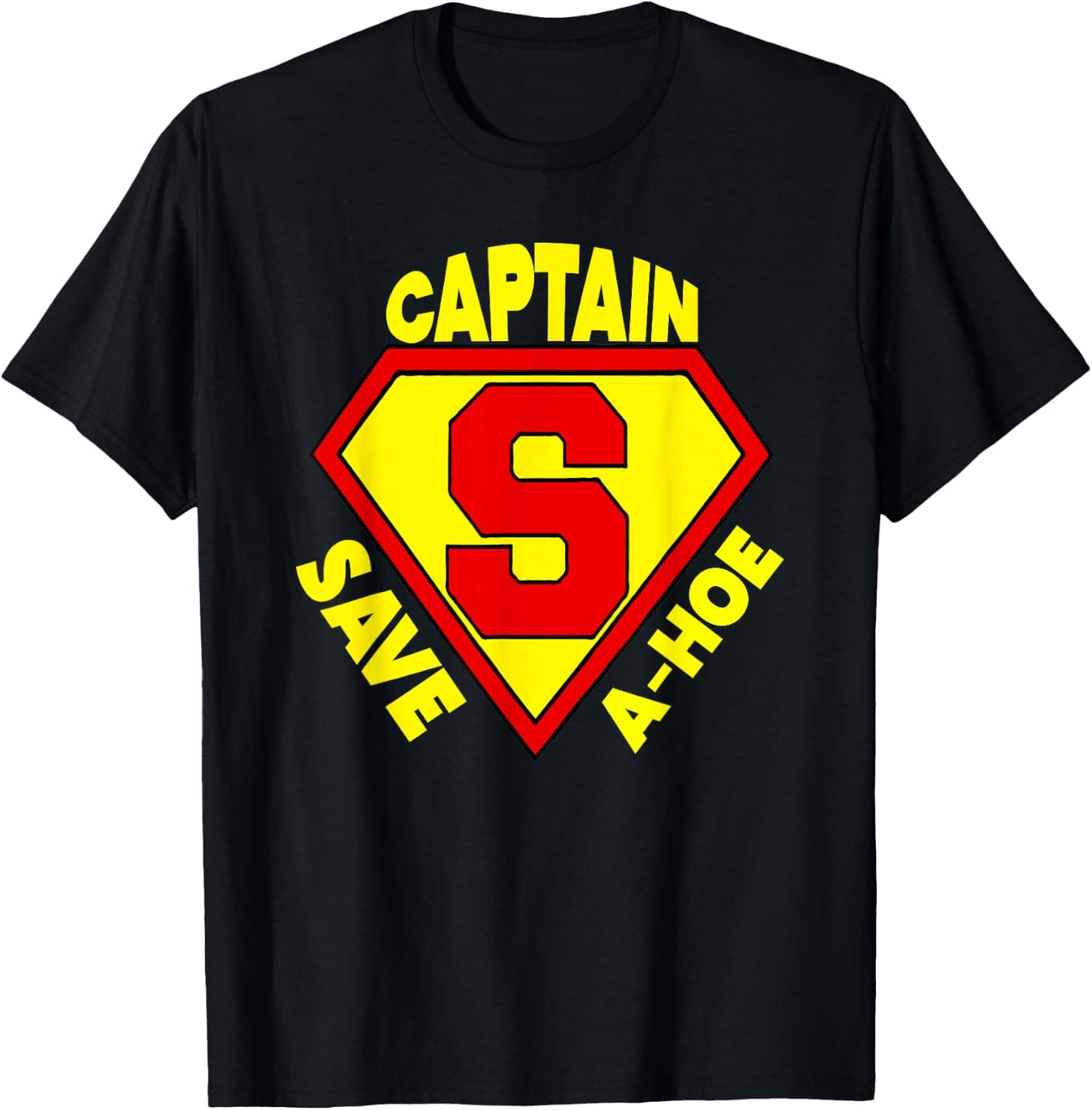 Inappropriate Funny Captain Save A Hoe Sarcastic Meme Tee T-Shirt - Trending POD product with BSR 49,537