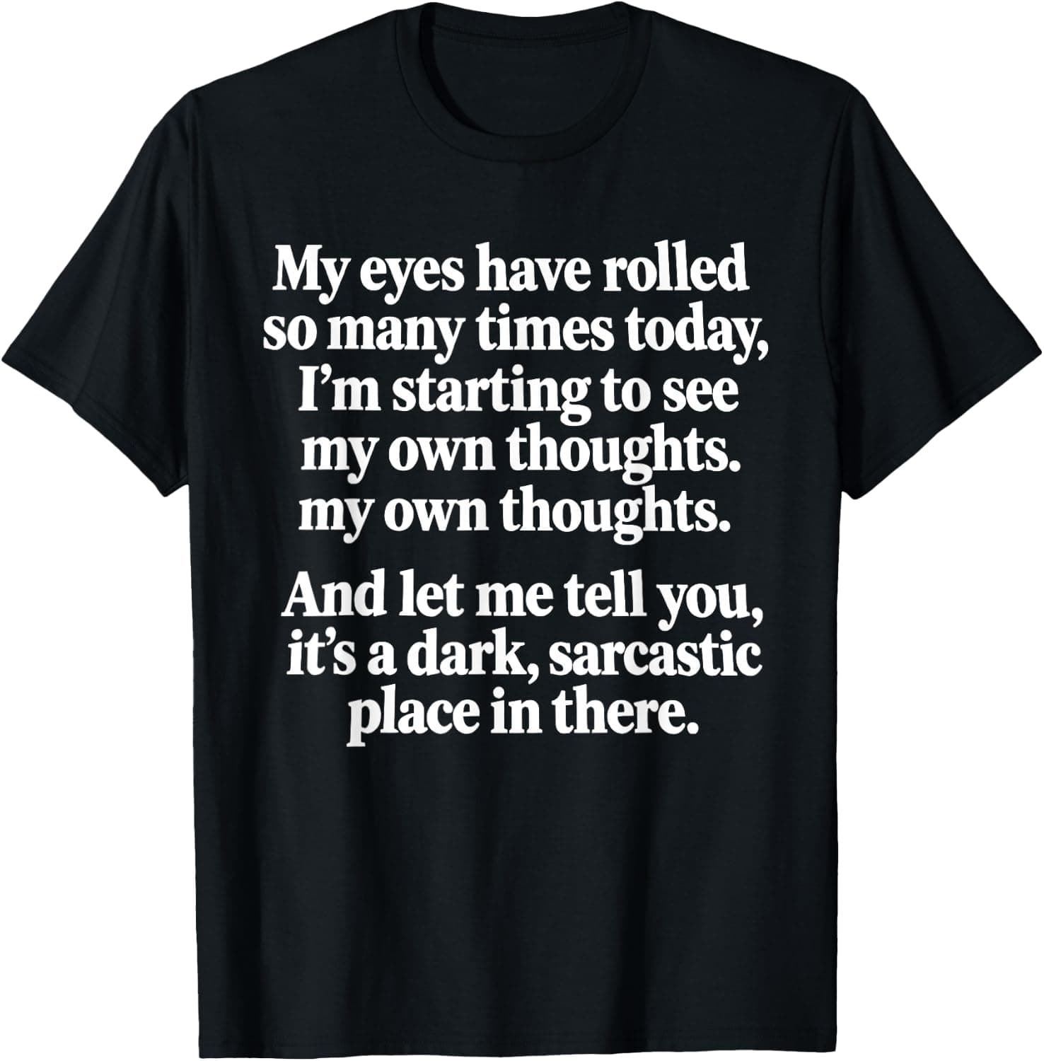 My Eyes Have Rolled So Many Times Today I'm Starting to See T-Shirt - Trending POD product with BSR 736,717
