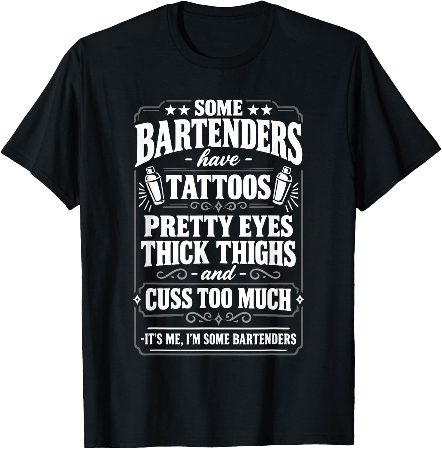 Some Bartenders Have Tattoos Funny Sassy Bar Humor T-Shirt - Trending Amazon merch on demand shirt with BSR 837,909
